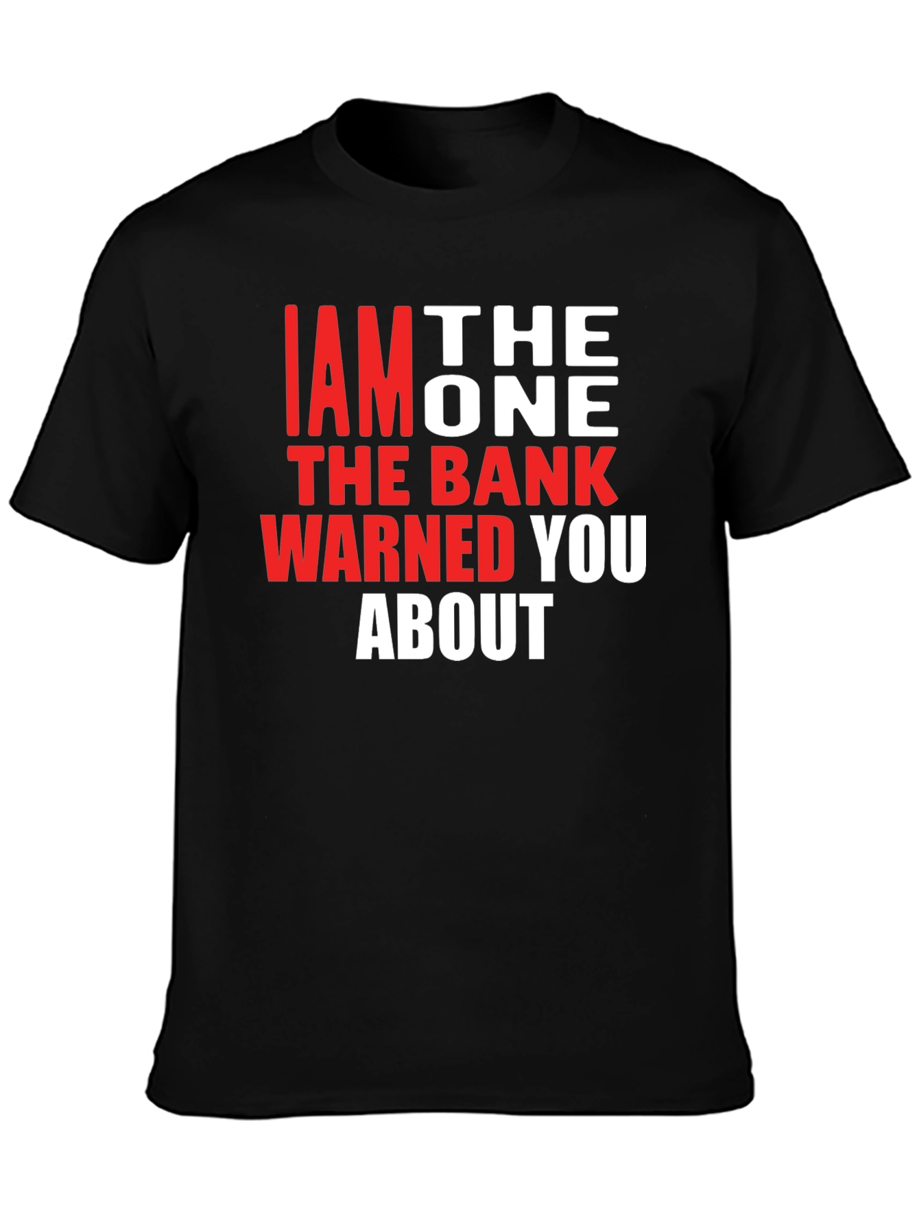 Black I am the One T-Shirt - Funny Bank Warning Tee view 3