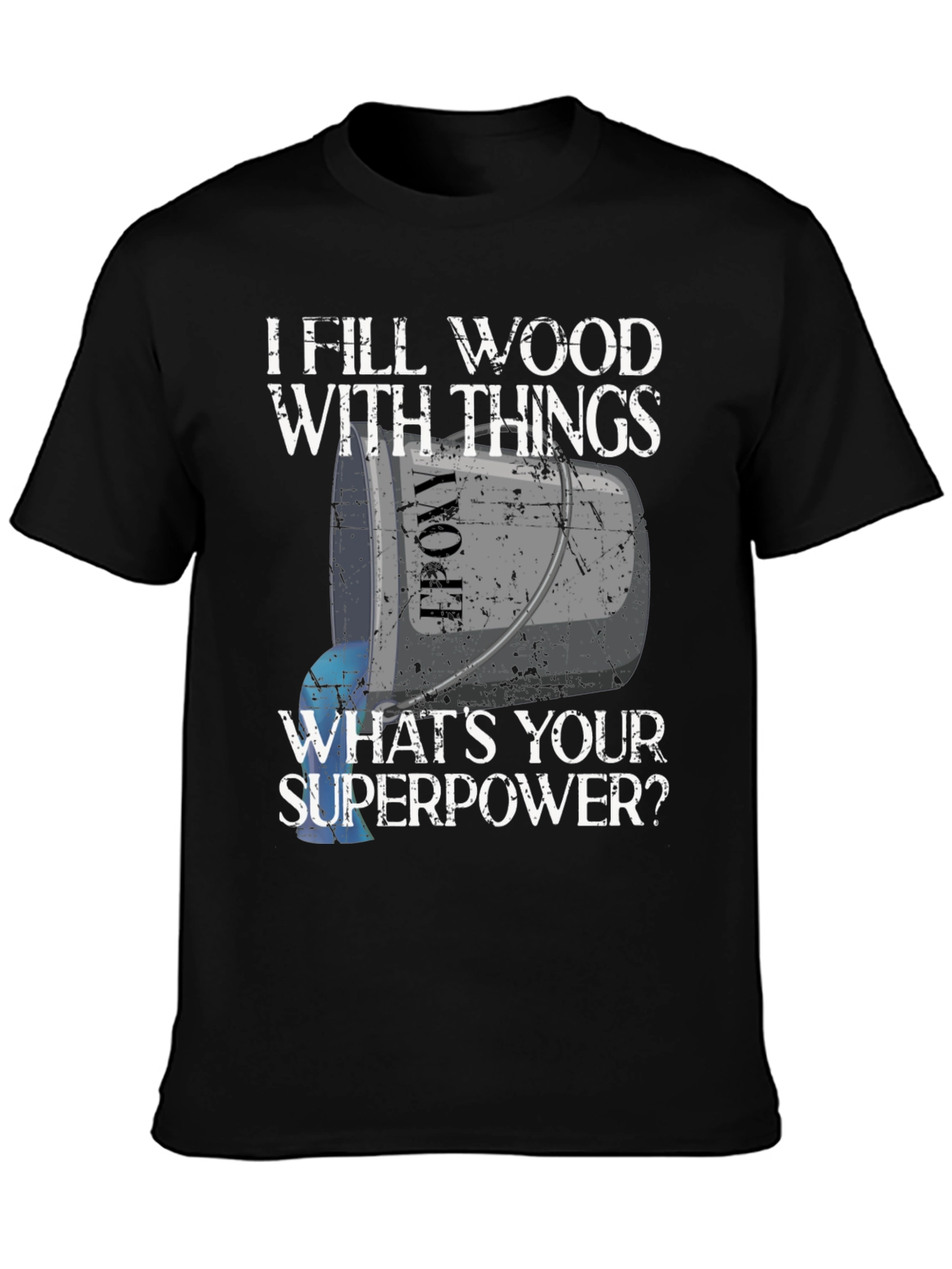 Black I Fill Wood With Things T-Shirt - Funny Superpower Tee view 3