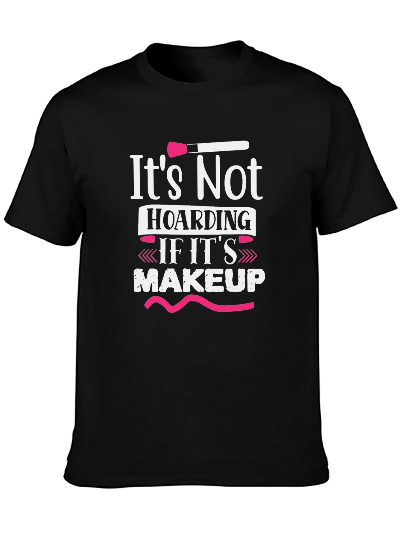 Makeup Lover T-Shirt - It's Not Hoarding - 3