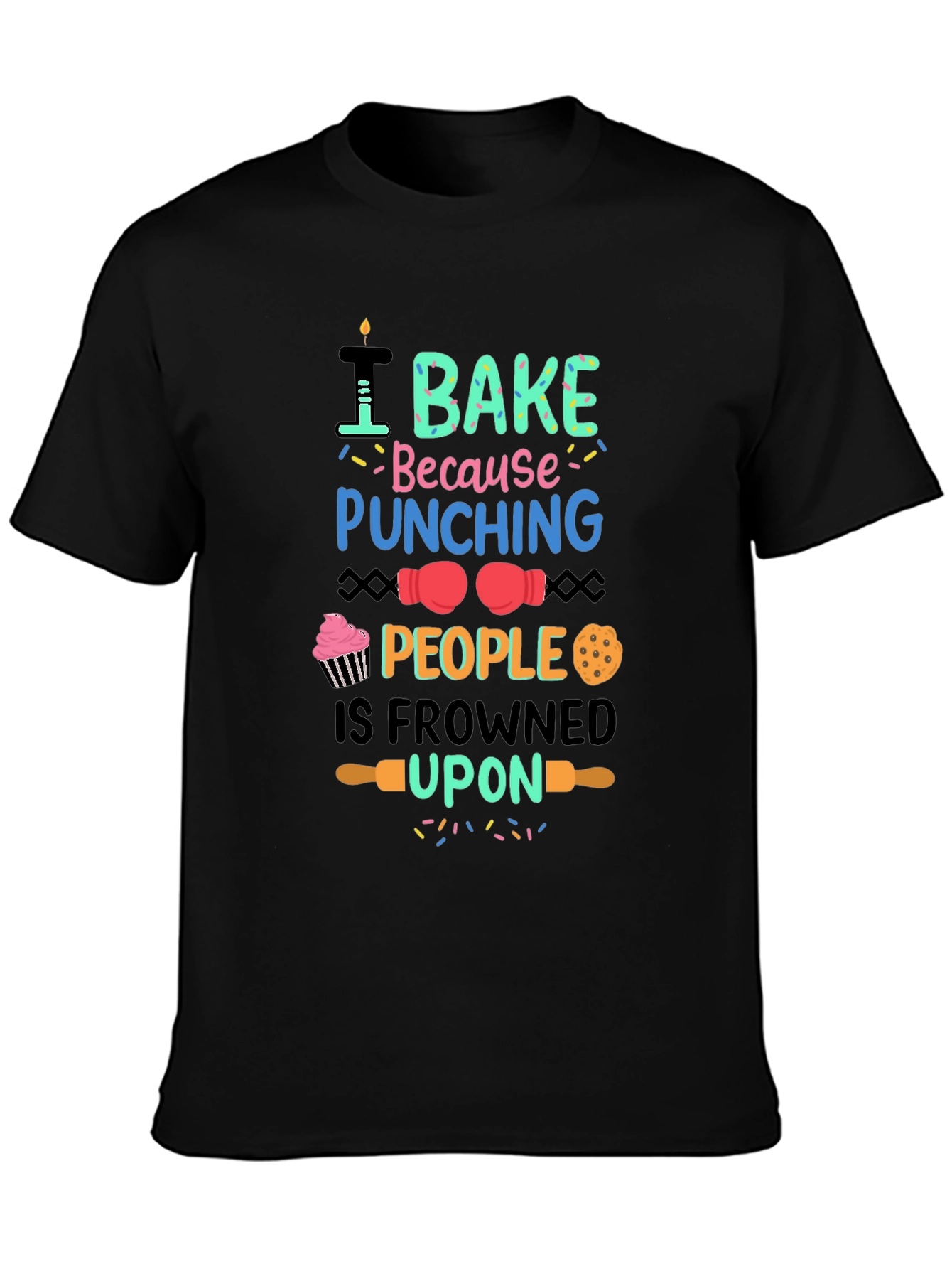 Black I Bake Because Punching People is Frowned Upon Funny T-Shirt view 3