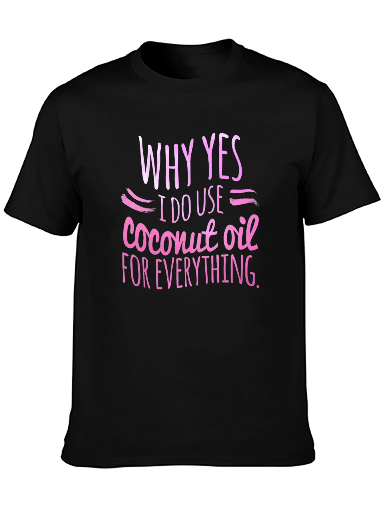 Black Coconut Oil T-Shirt - Why Yes, I Use it! view 3