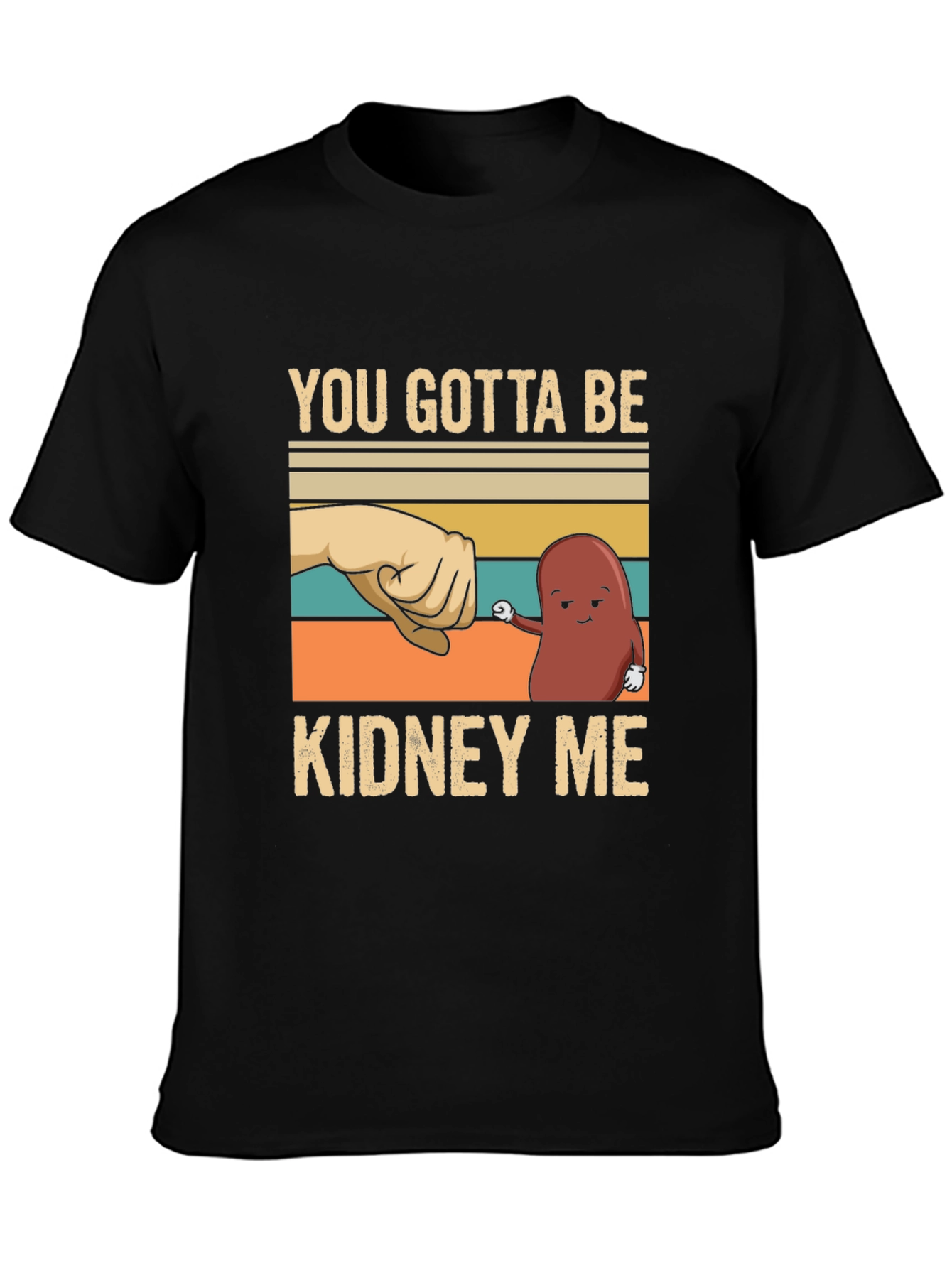 Black You Gotta Be Kidney Me T-Shirt view 3