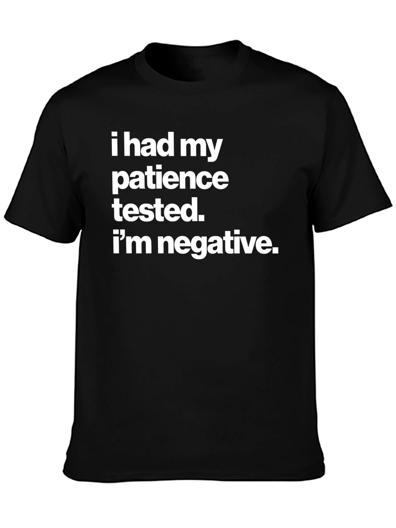Black Humorous T-Shirt - I Had My Patience Tested Negative view 3