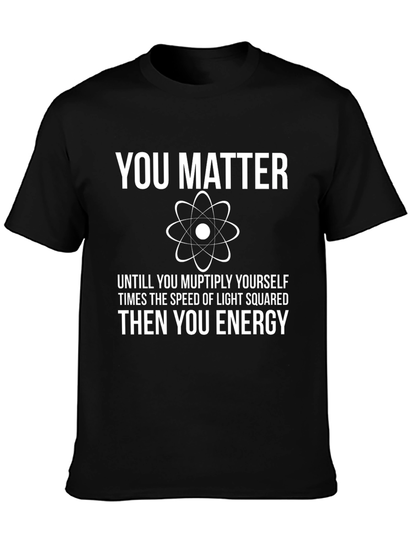 Black You Matter Funny Science T-Shirt - Physics Humor view 3