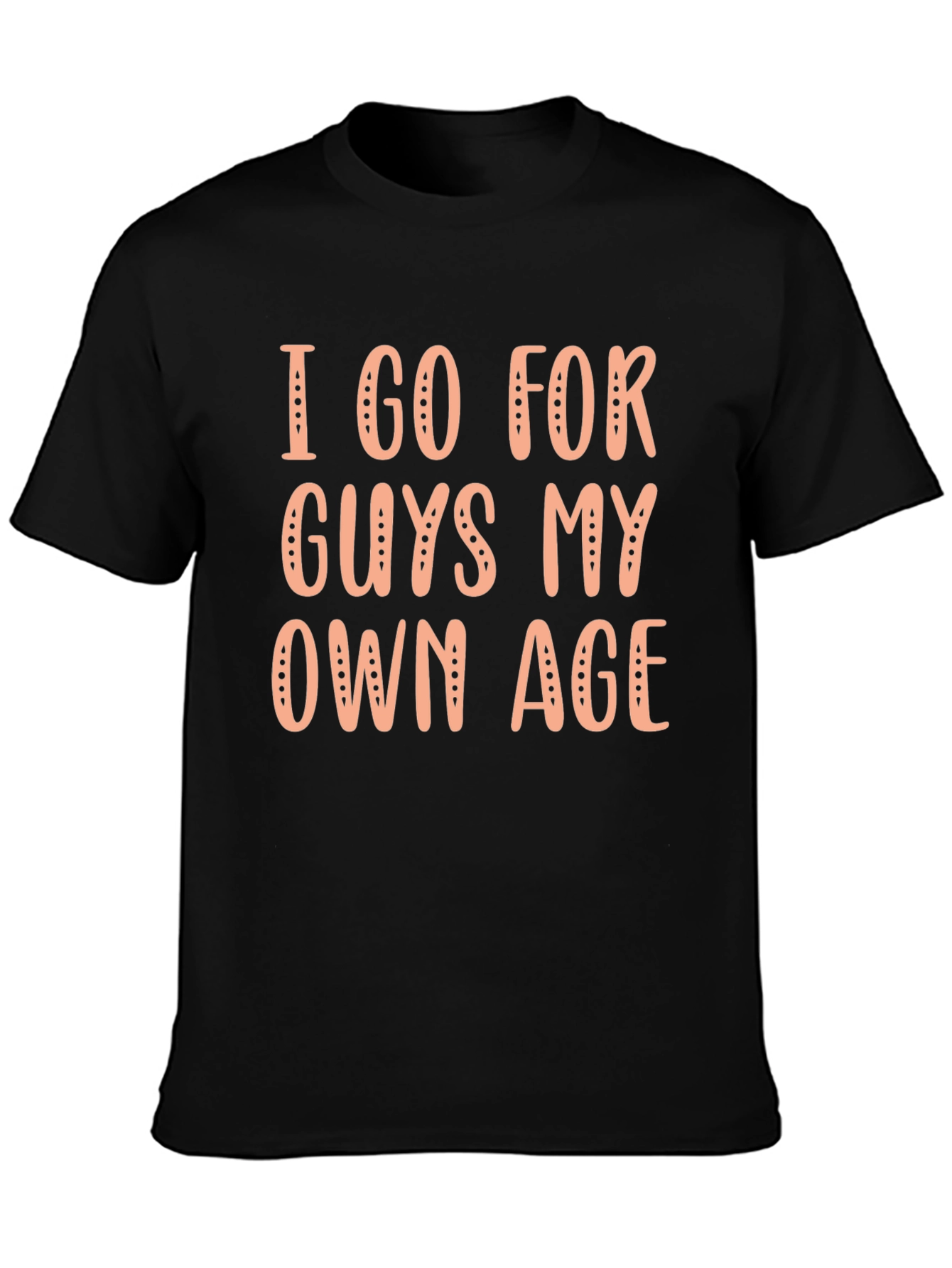 Black I Go For Guys My Own Age Graphic Tee view 3