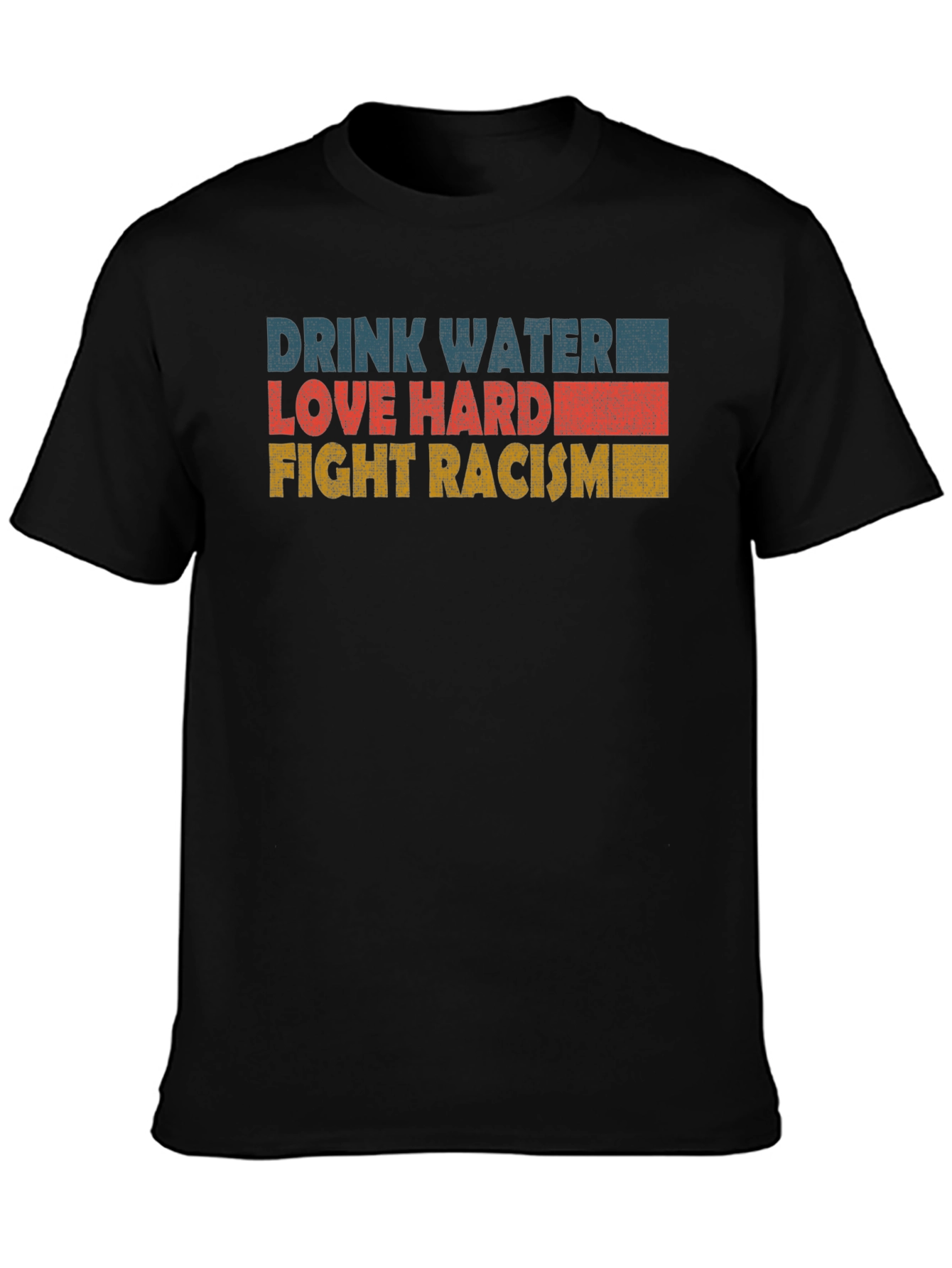 Black Drink Water Love Hard Fight Racism T-Shirt view 3