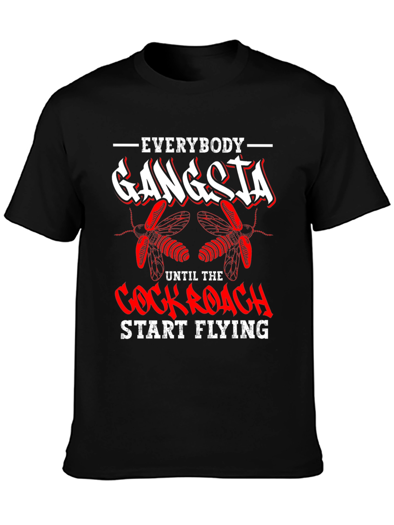 Black Everybody Gangsta Until Cockroach Start Flying T-Shirt view 3