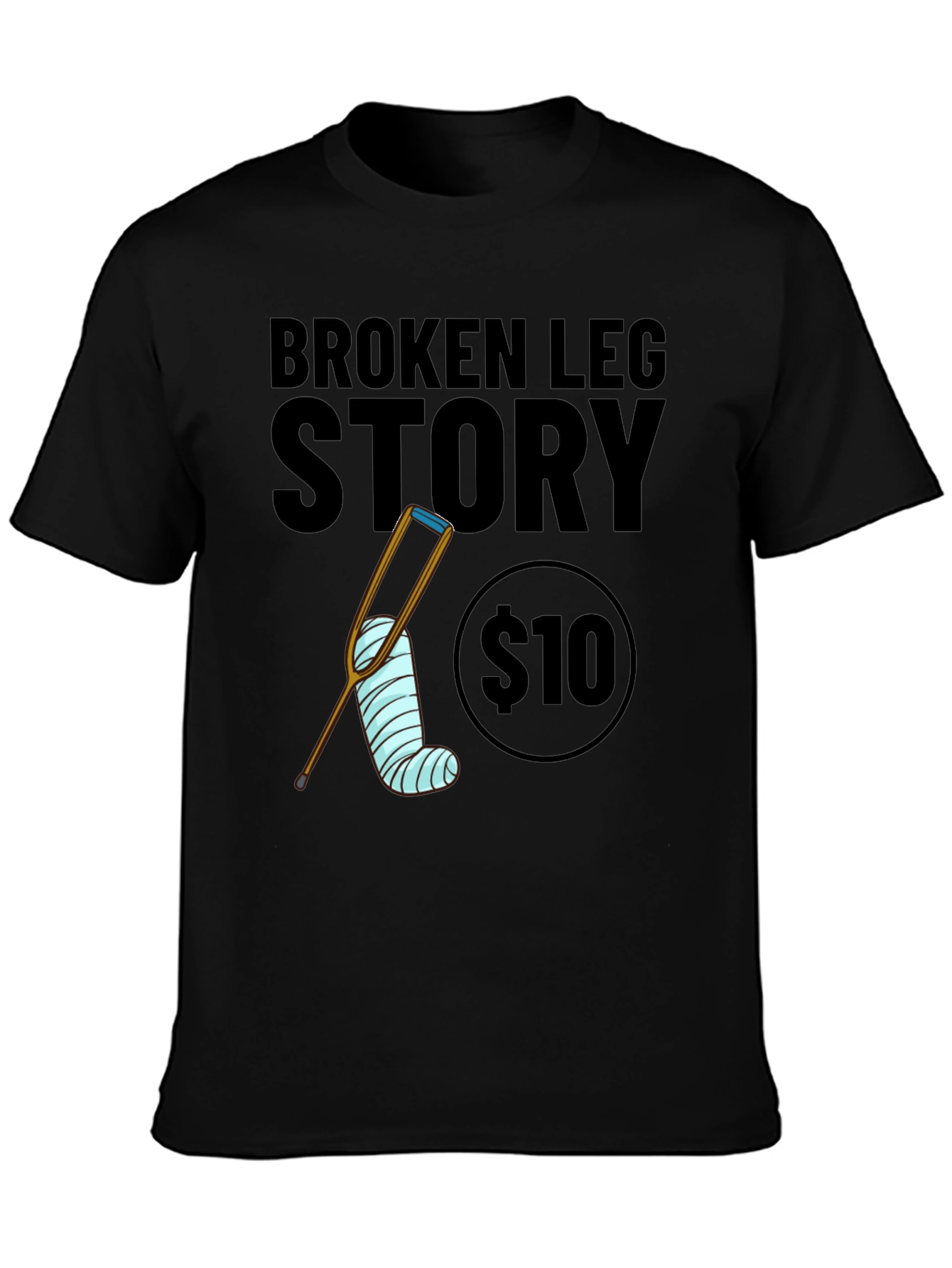 Black Broken Leg Story T-Shirt - $10 view 3