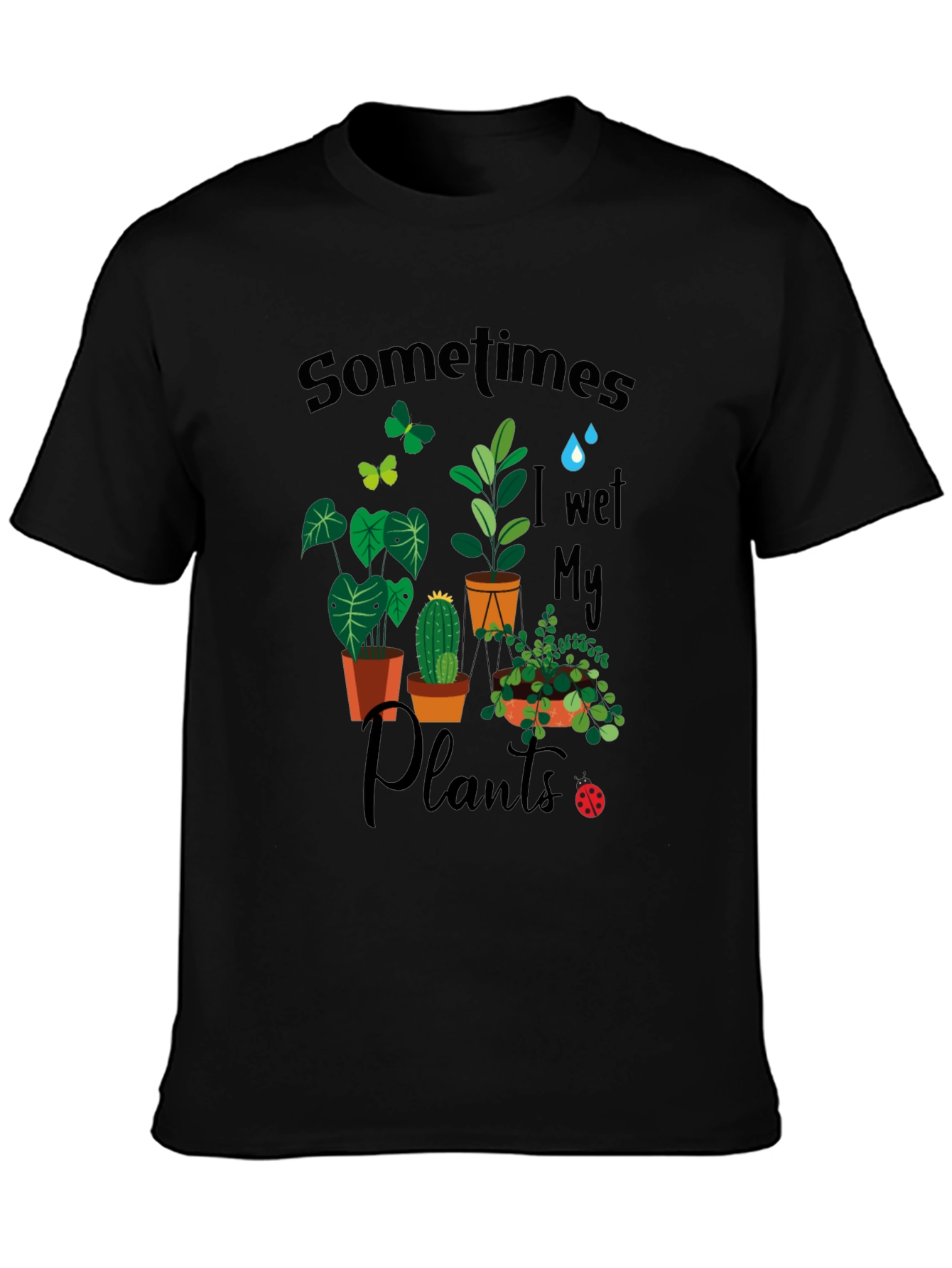 Black Sometimes I Wet My Plants Graphic T-Shirt view 3