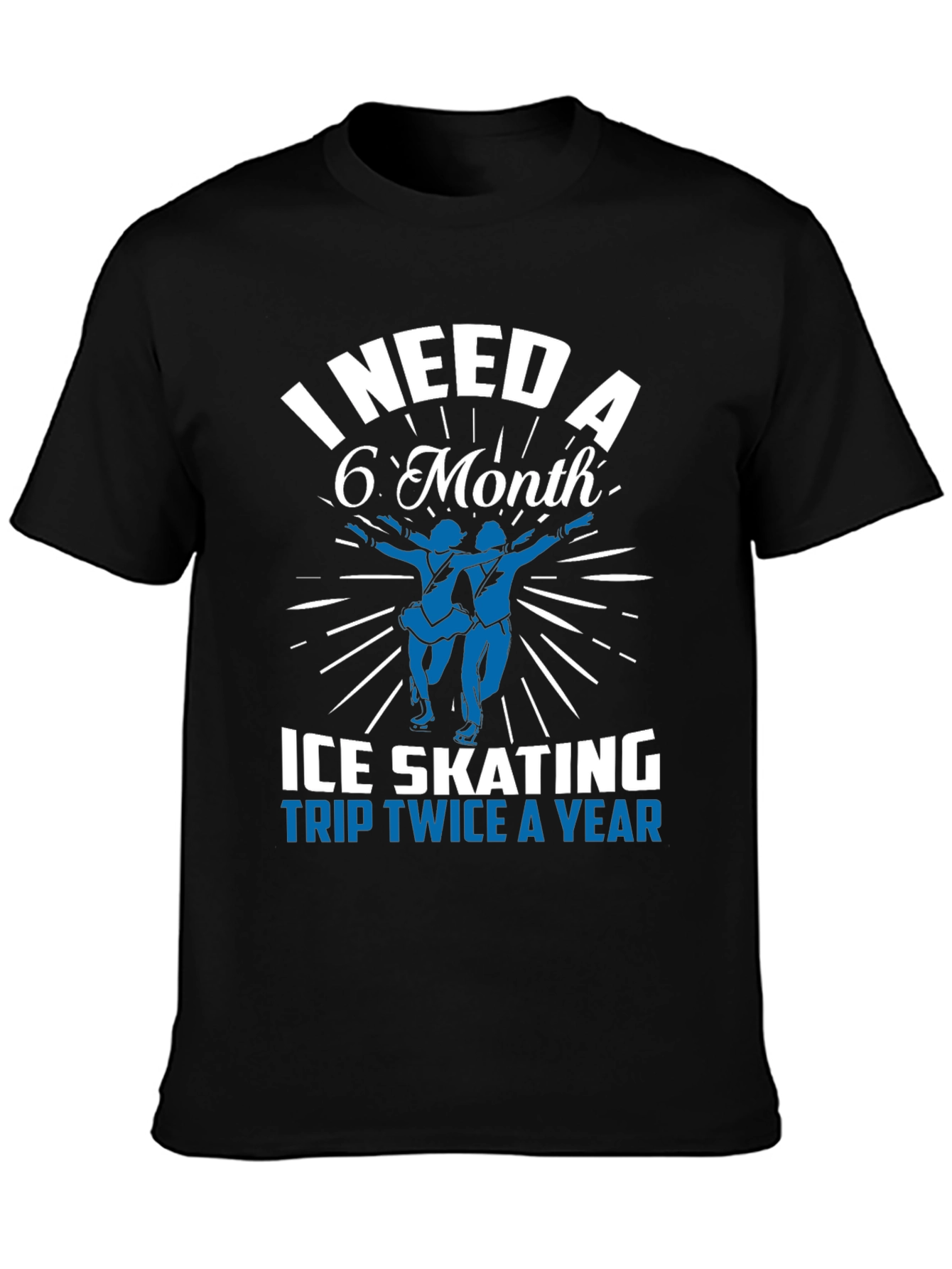 Black I Need A 6 Month Ice Skating Trip Twice a Year T-Shirt view 3