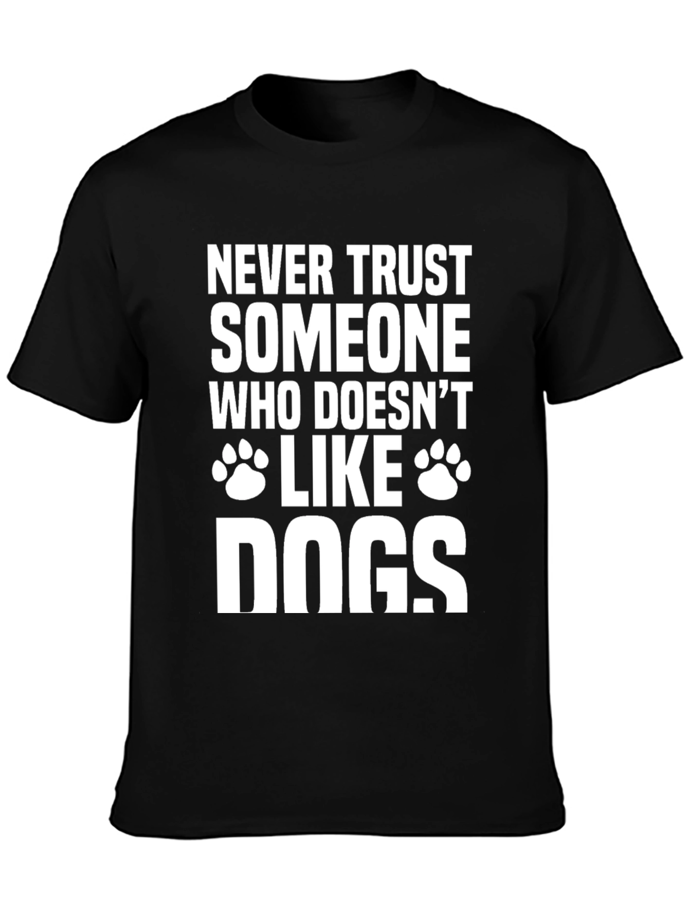 Black Never Trust Someone Who Doesn't Like Dogs T-Shirt view 3