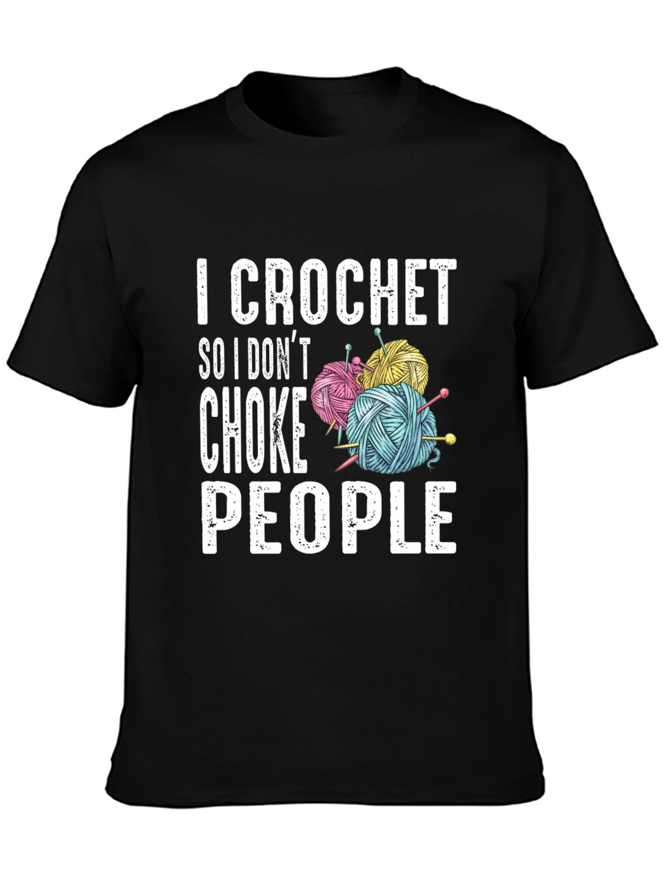 Black I Crochet So I Don't Choke People T-Shirt view 3