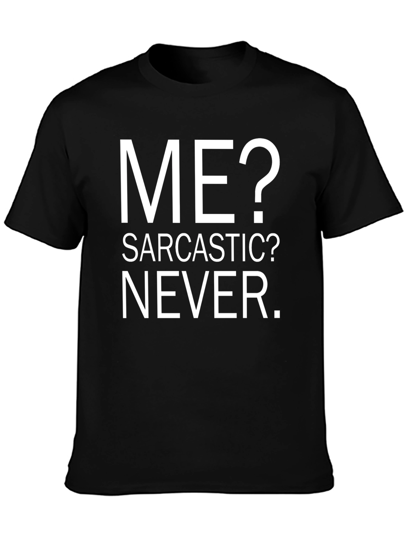 Black Sarcastic Humor T-Shirt - ME? NEVER. view 3