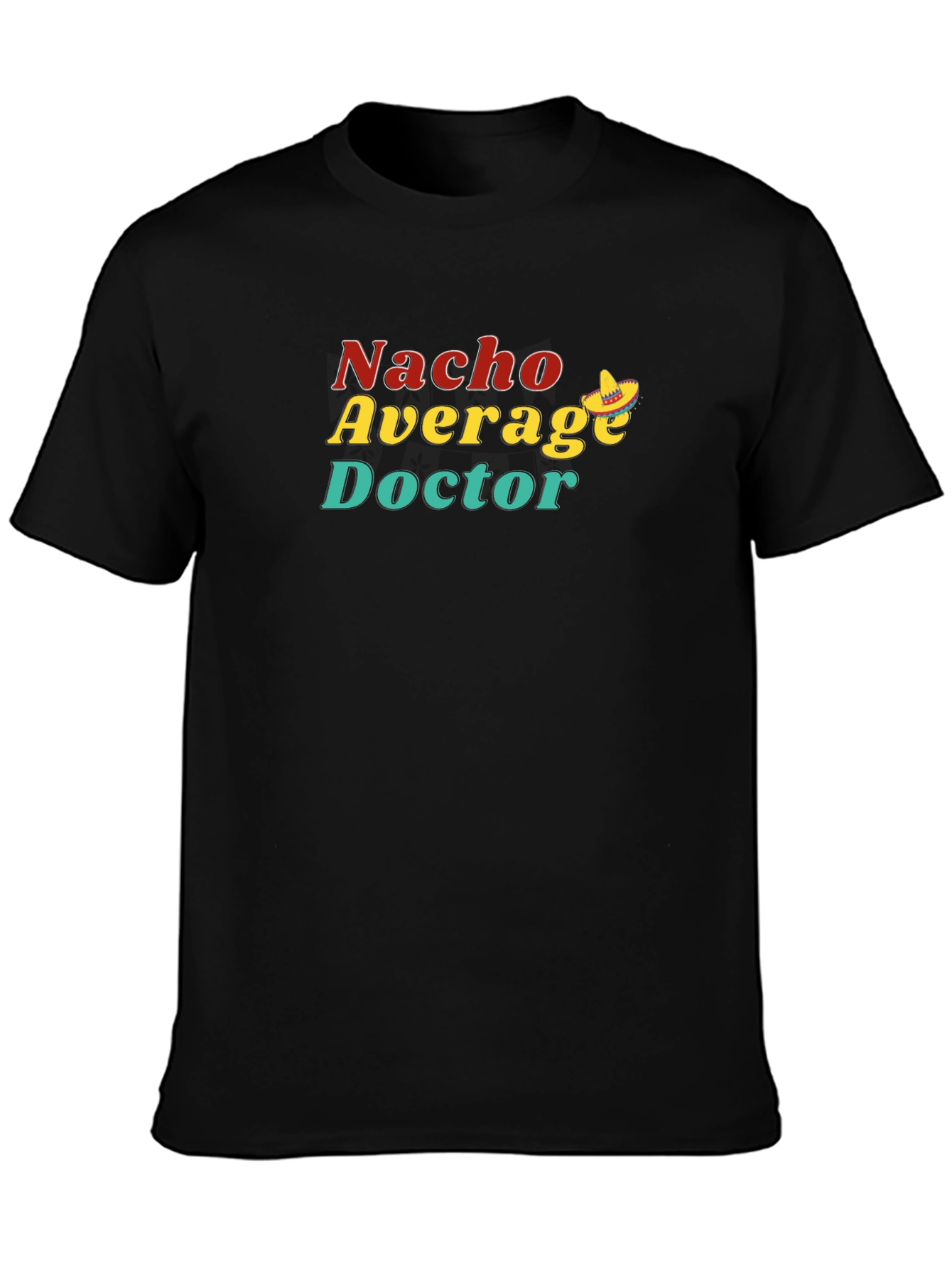 Black Nacho Average Doctor T-Shirt - Funny Medical Humor Tee view 3