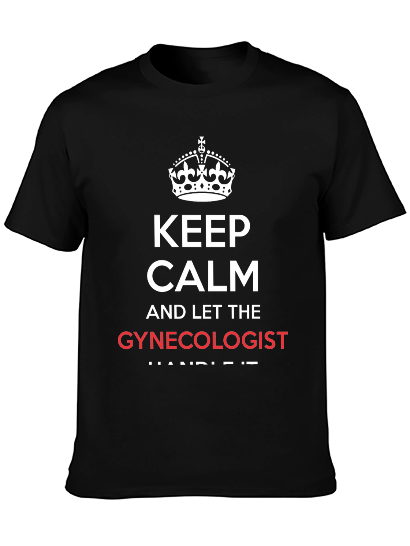 Black Keep Calm Gynecologist Black T-Shirt view 3