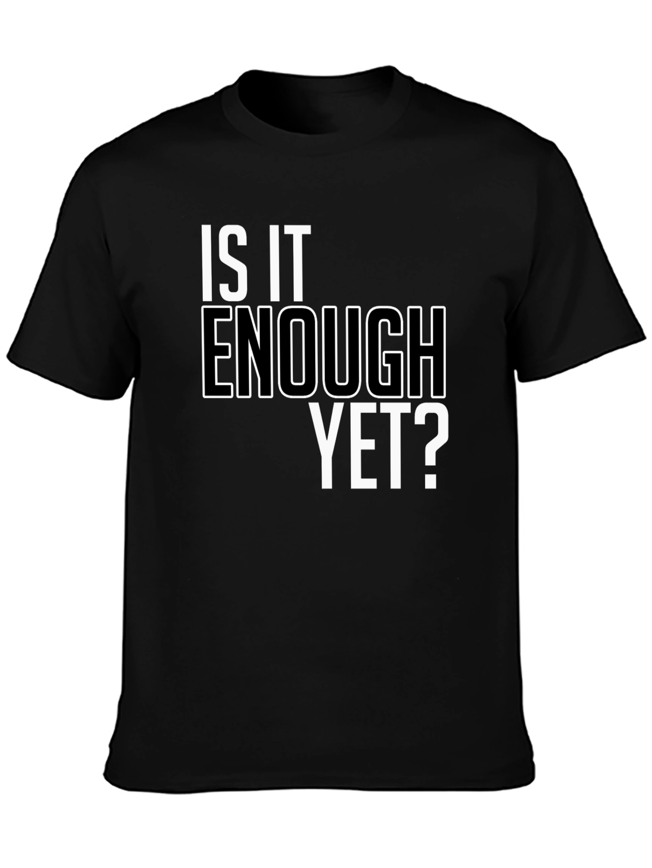 Black Is It Enough Yet? Graphic Tee - Bold Statement Shirt view 3