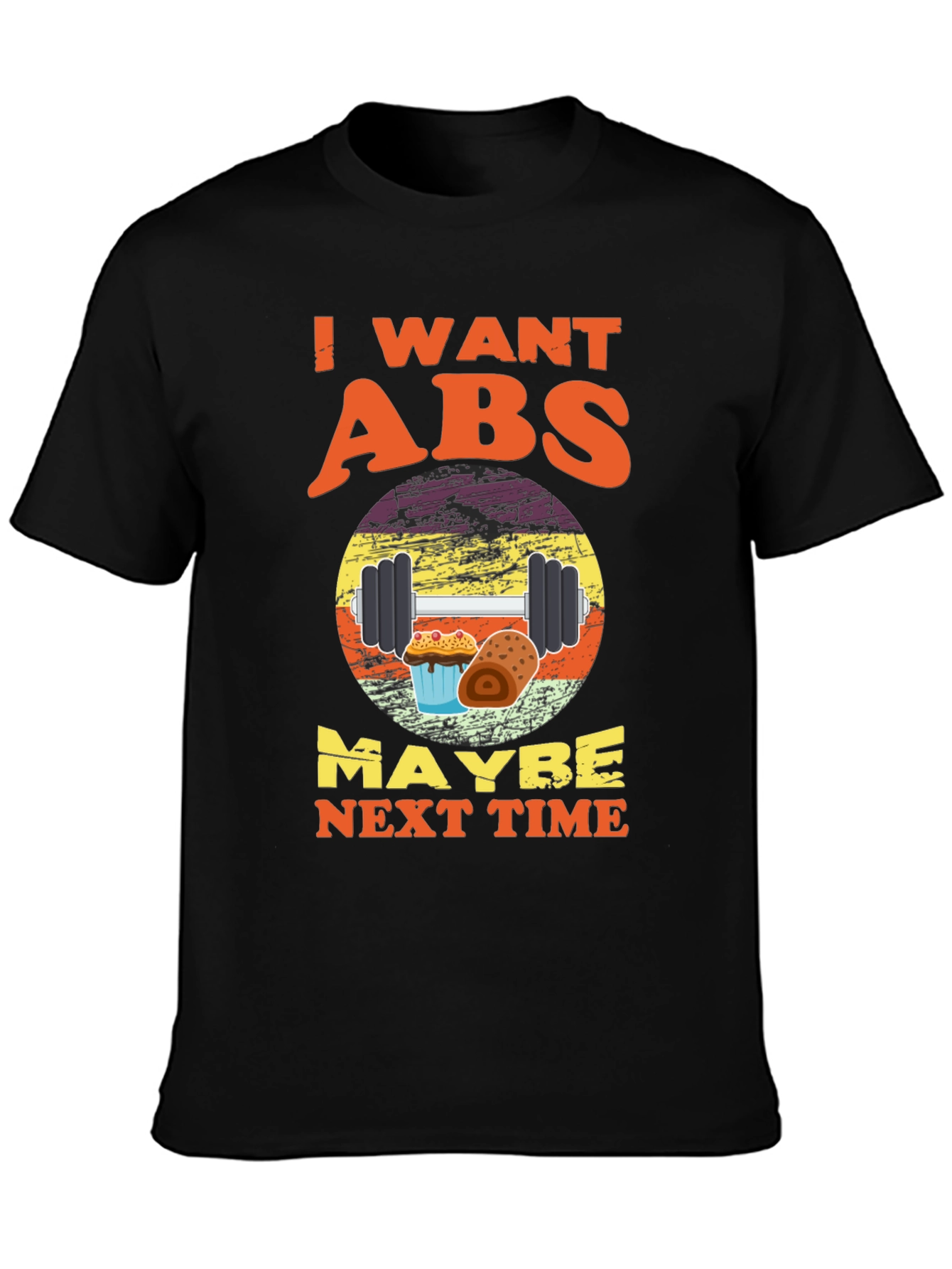 Black I Want Abs Maybe Next Time T-Shirt view 3