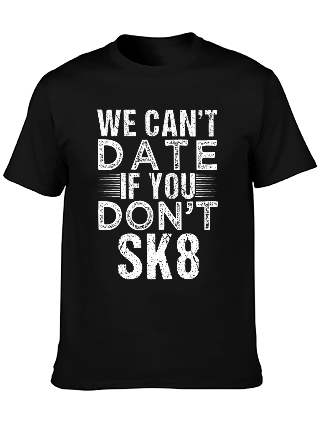 Black We Can't Date if You Don't SK8 T-Shirt view 3