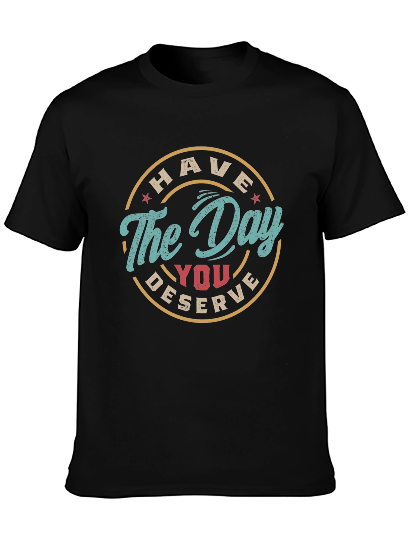 Black Have The Day You Deserve Graphic Tee view 3