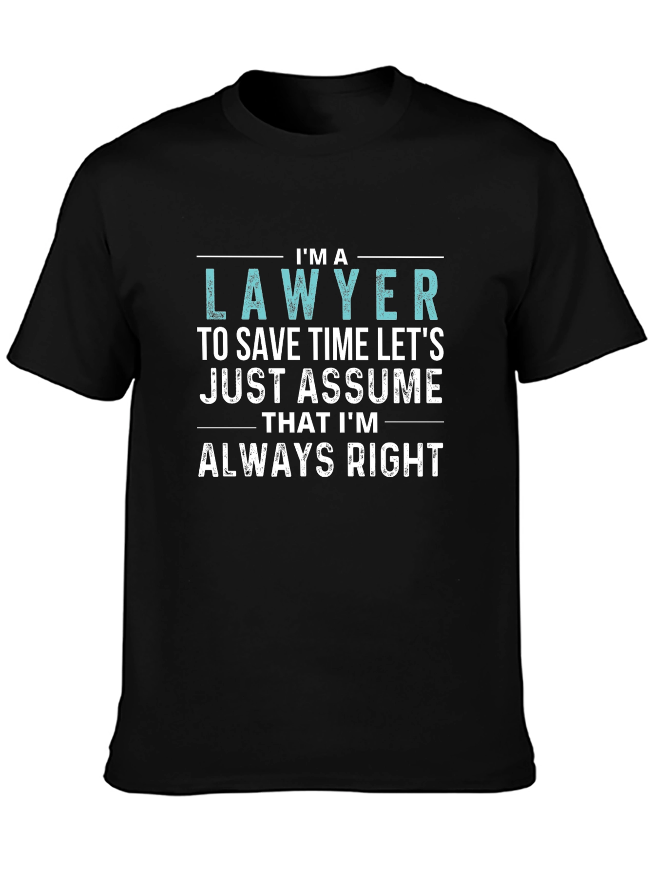 Black I'm a Lawyer Always Right Funny T-Shirt view 3