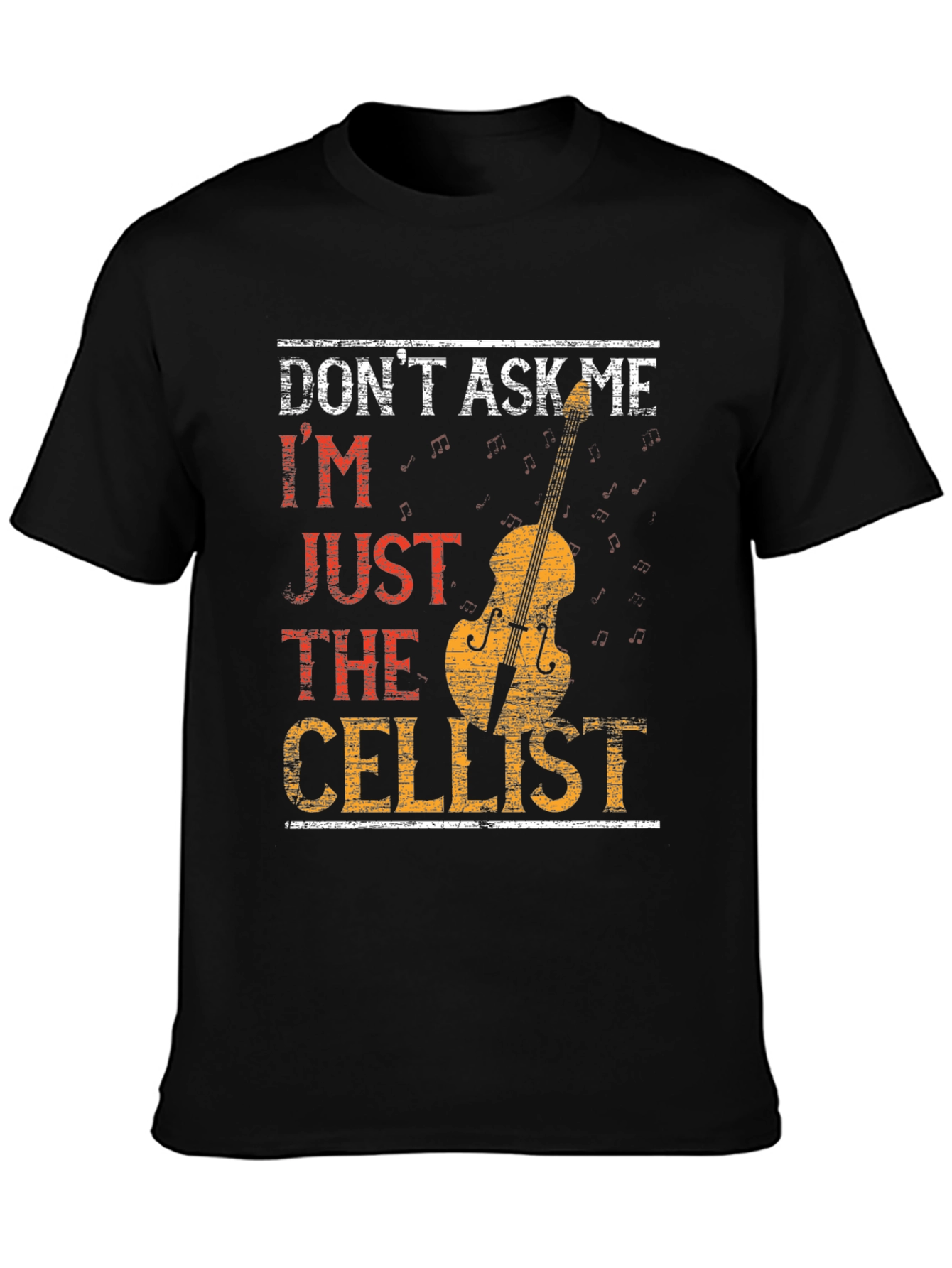 Black Don't Ask Me I'm Just The Cellist T-Shirt view 3