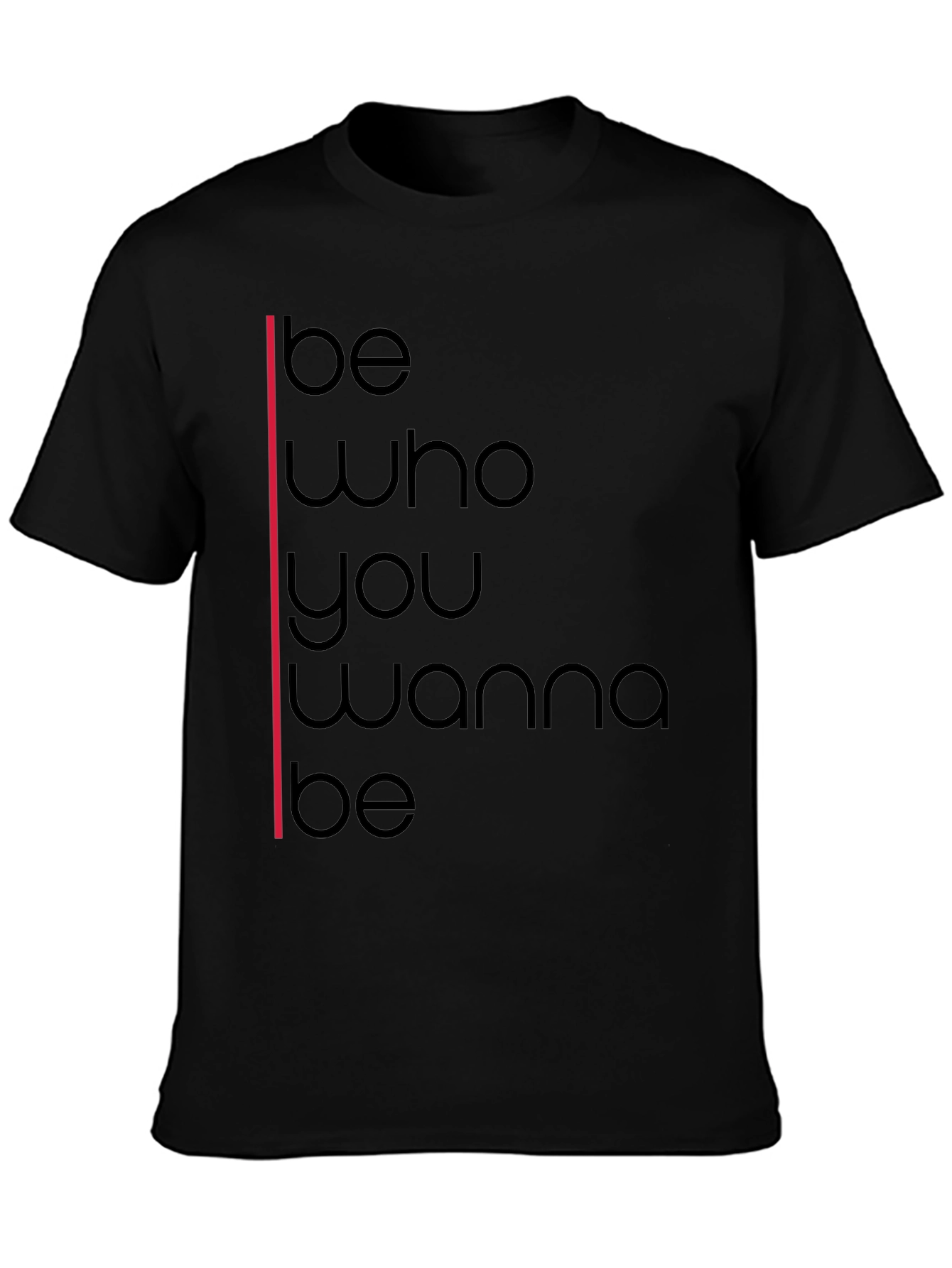 Black Be Who You Wanna Be Graphic T-Shirt view 3