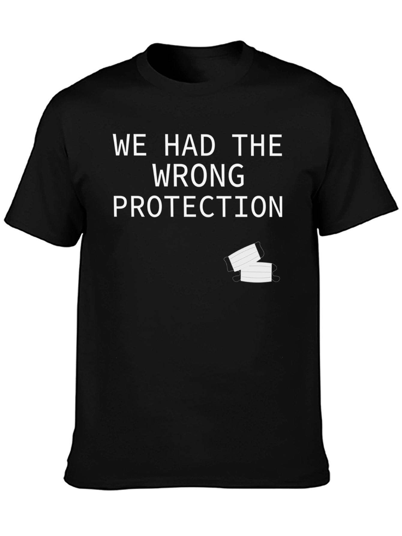 Black We Had The Wrong Protection Funny T-Shirt view 3