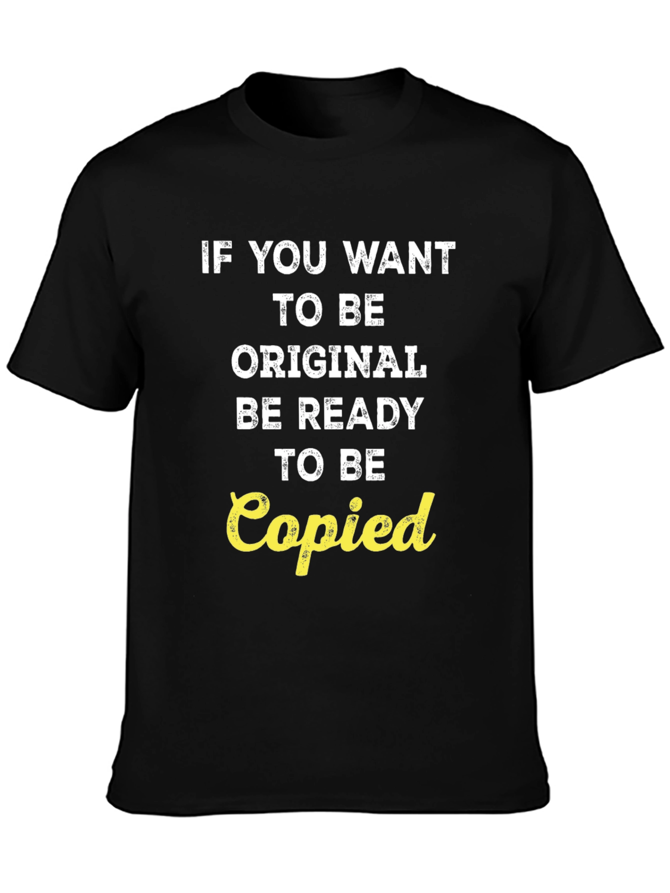 Black Originality T-Shirt - Be Ready to Be Copied view 3