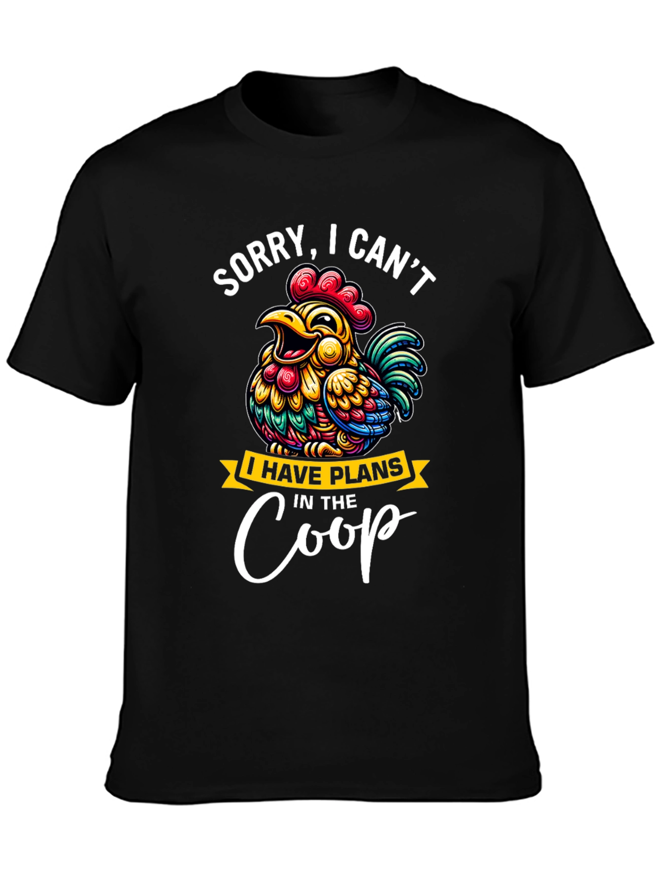 Black Sorry, I Can't, Chicken Plans in the Coop T-Shirt view 3