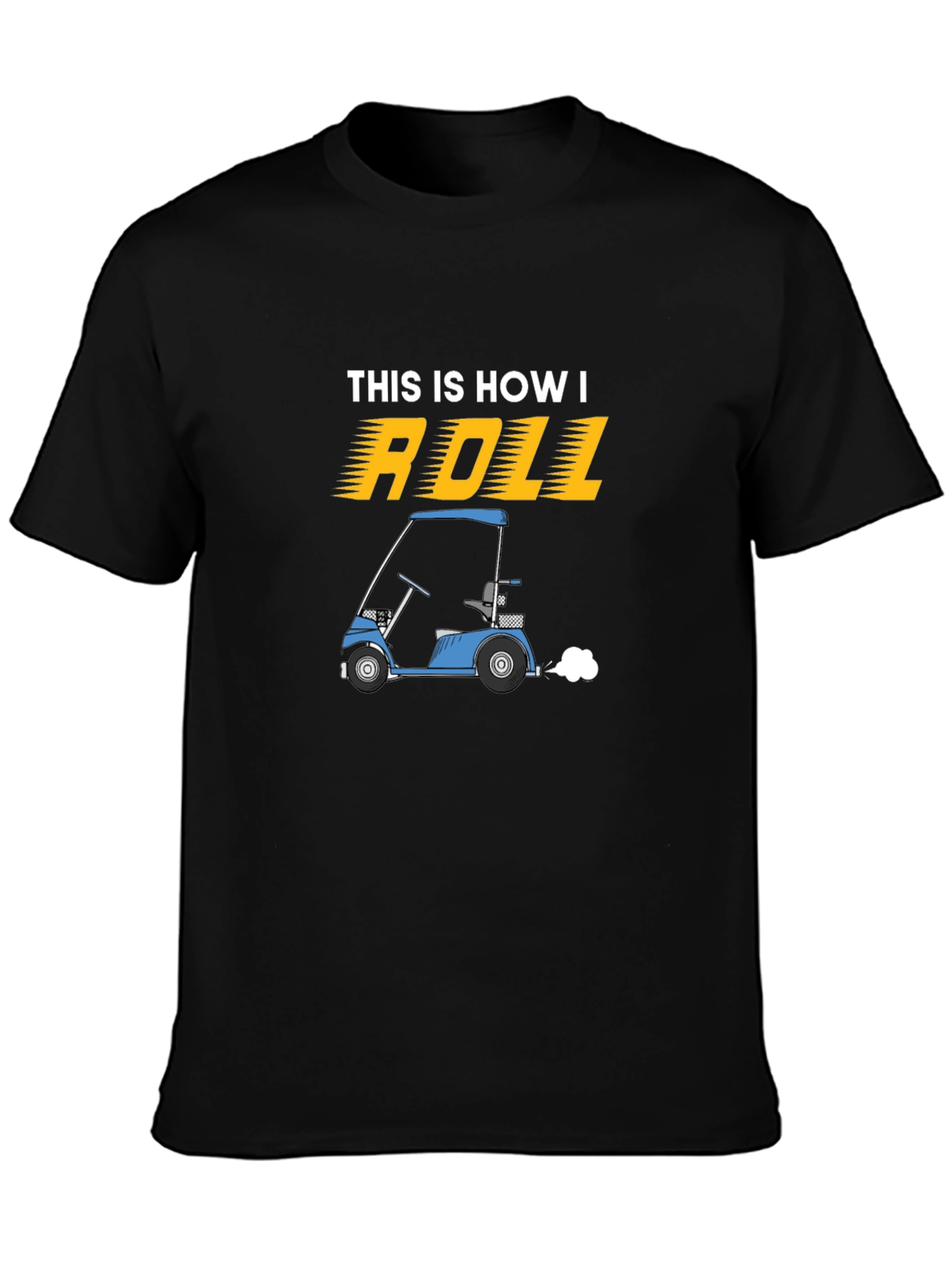 Black This Is How I Roll Golf Cart T-Shirt view 3