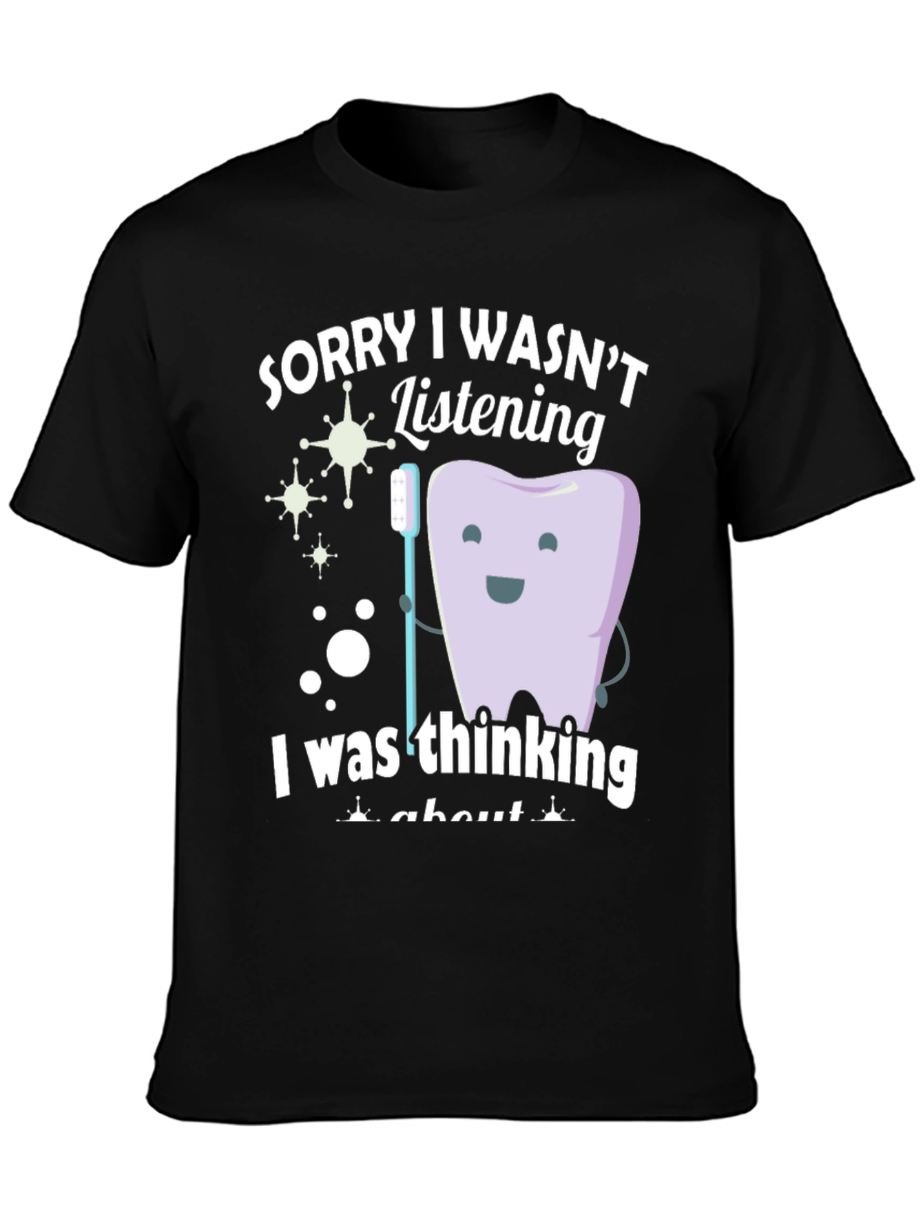Black Funny Dentist T-Shirt - Sorry I Wasn't Listening view 3