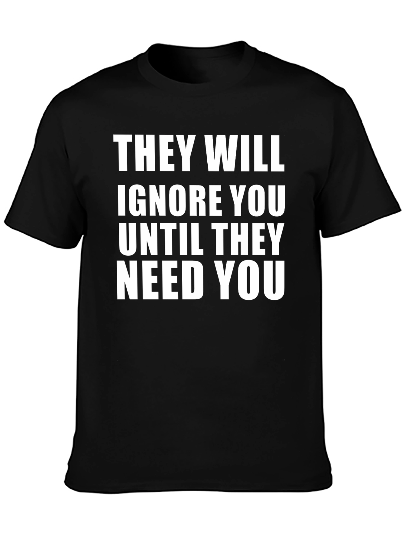 Black They Will Ignore You T-Shirt view 3