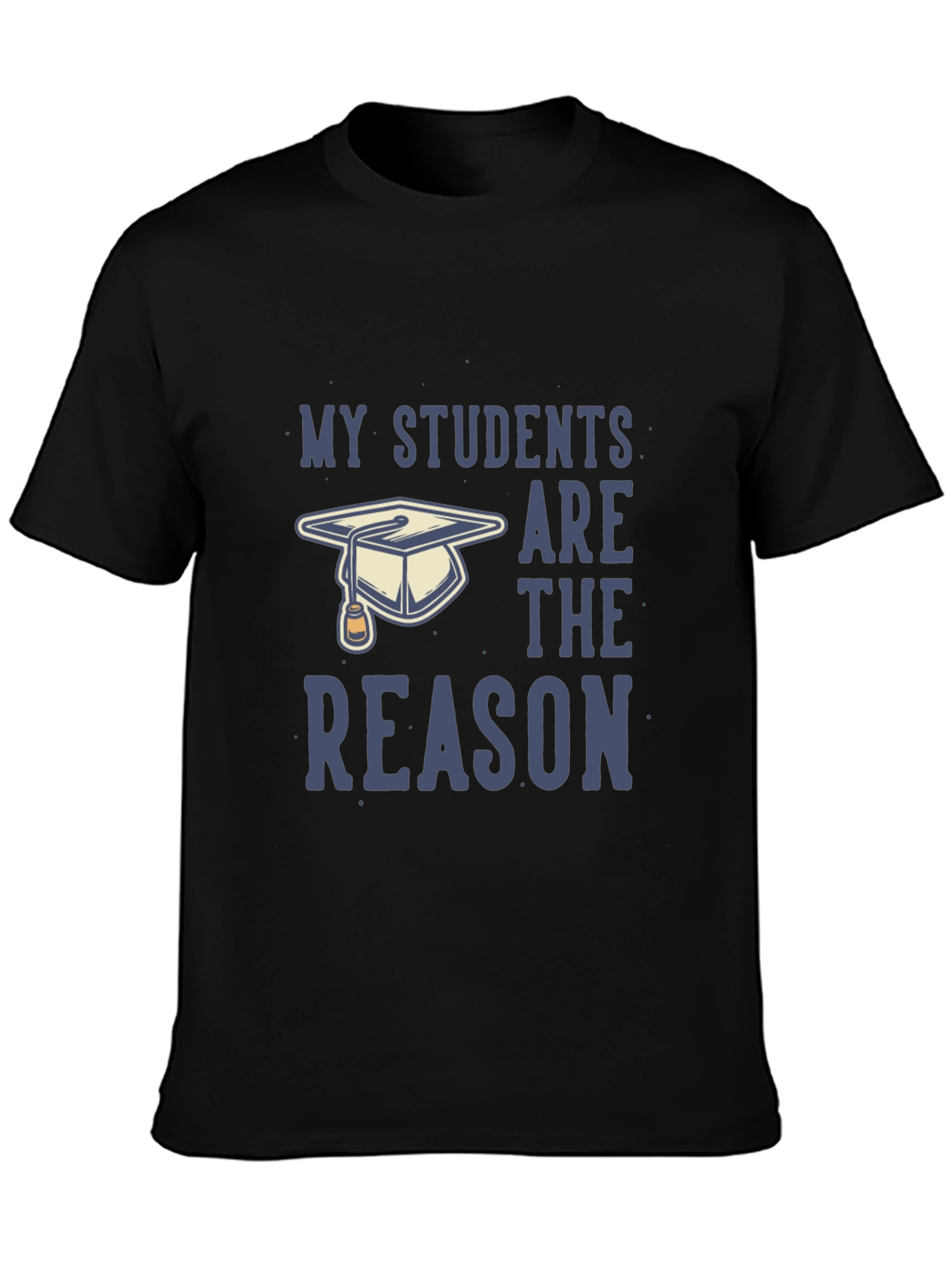 Black My Students Are The Reason T-Shirt - Teacher Gift view 3