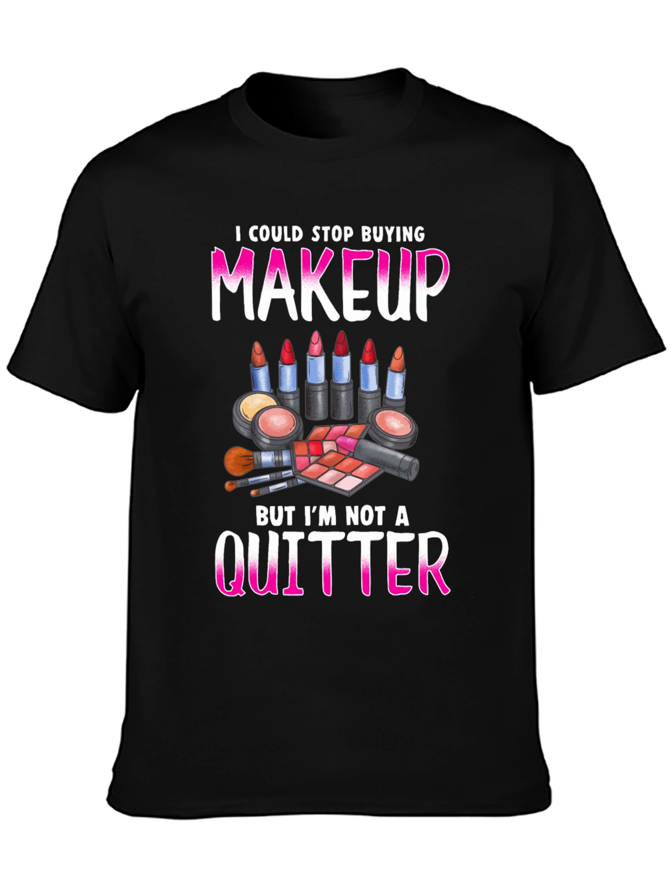 Black Makeup Lover Graphic Tee - I'm Not a Quitter! view 3