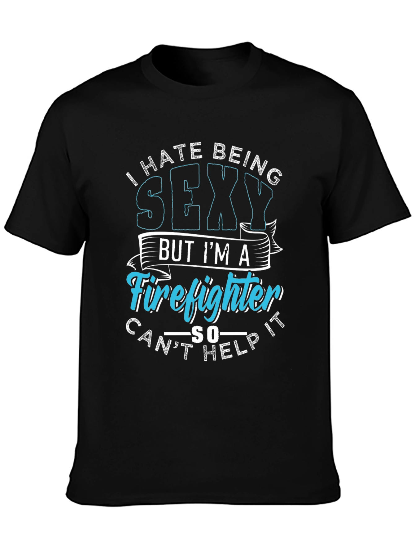 Black Funny Firefighter Graphic T-Shirt - I Hate Being Sexy view 3