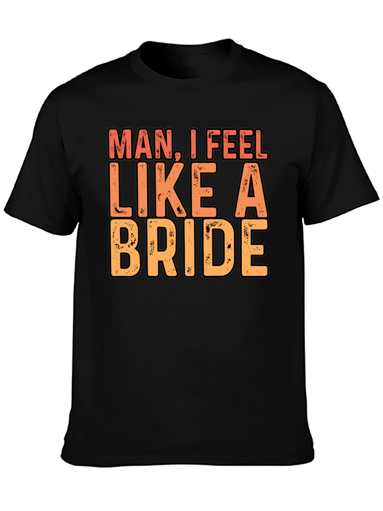 Black Man I Feel Like A Bride Black T-Shirt view 3