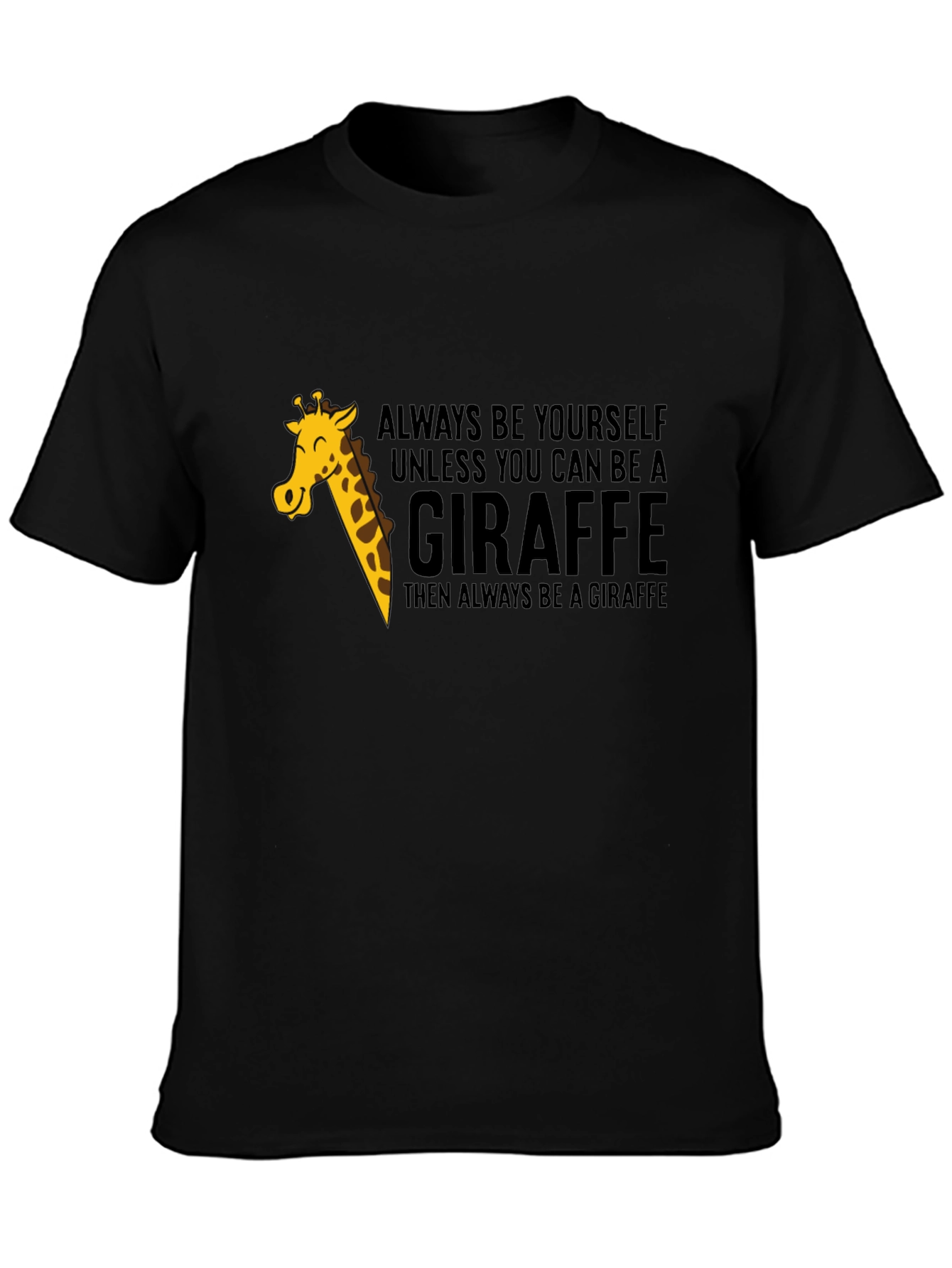 Black Always Be a Giraffe - Novelty Graphic T-Shirt view 3