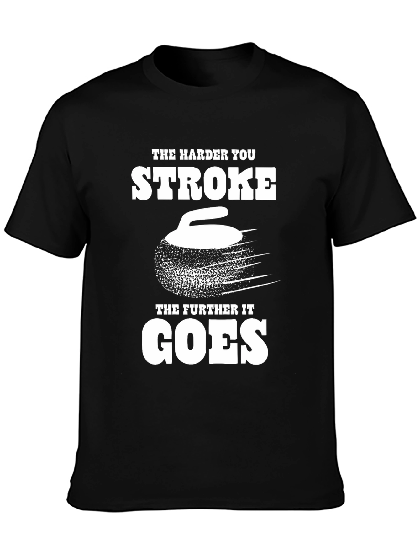 Black The Harder You Stroke T-Shirt - Funny Curling Tee view 3