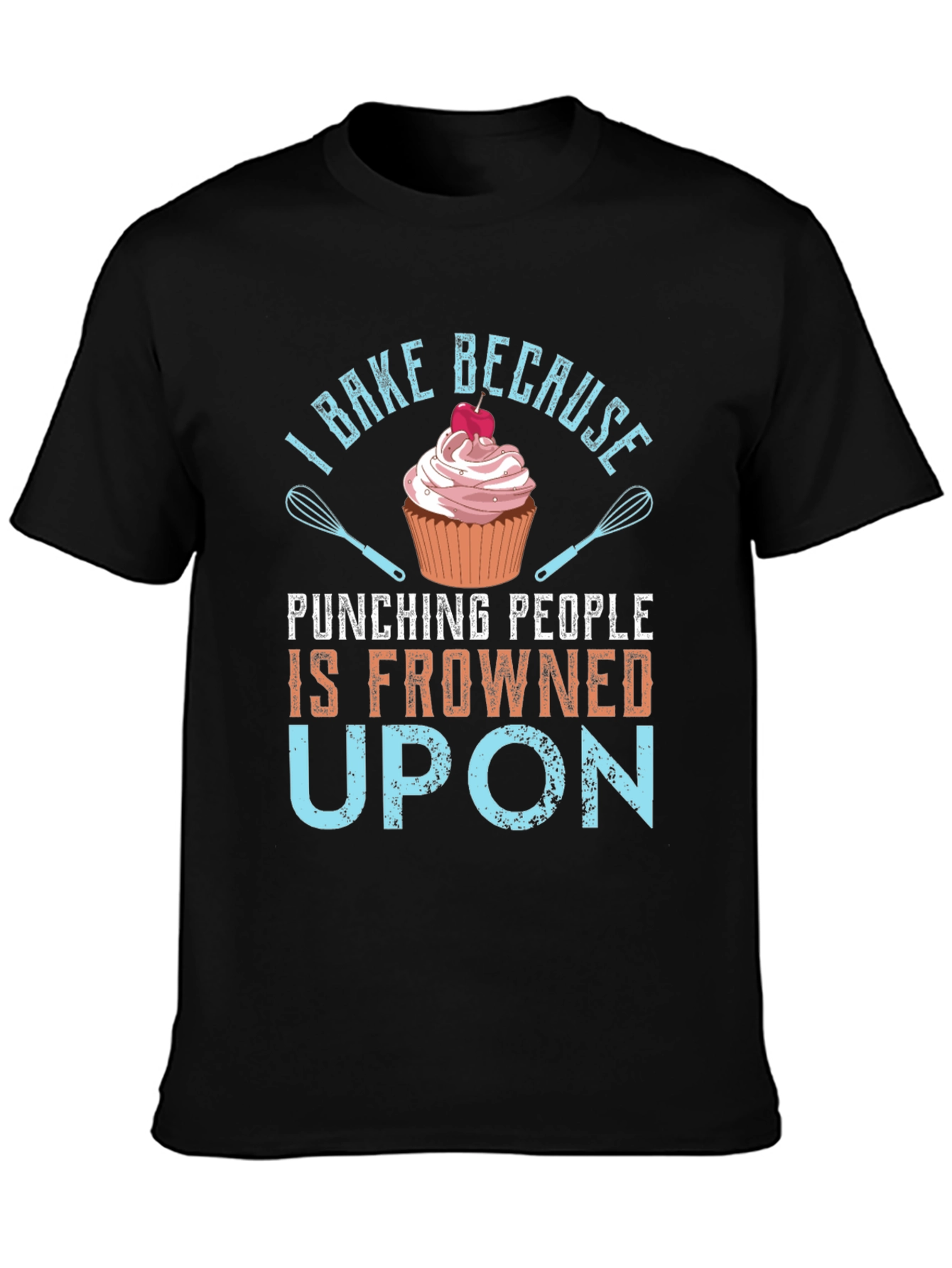 Black I Bake Because Punching People is Frowned Upon - Graphic T-Shirt view 3