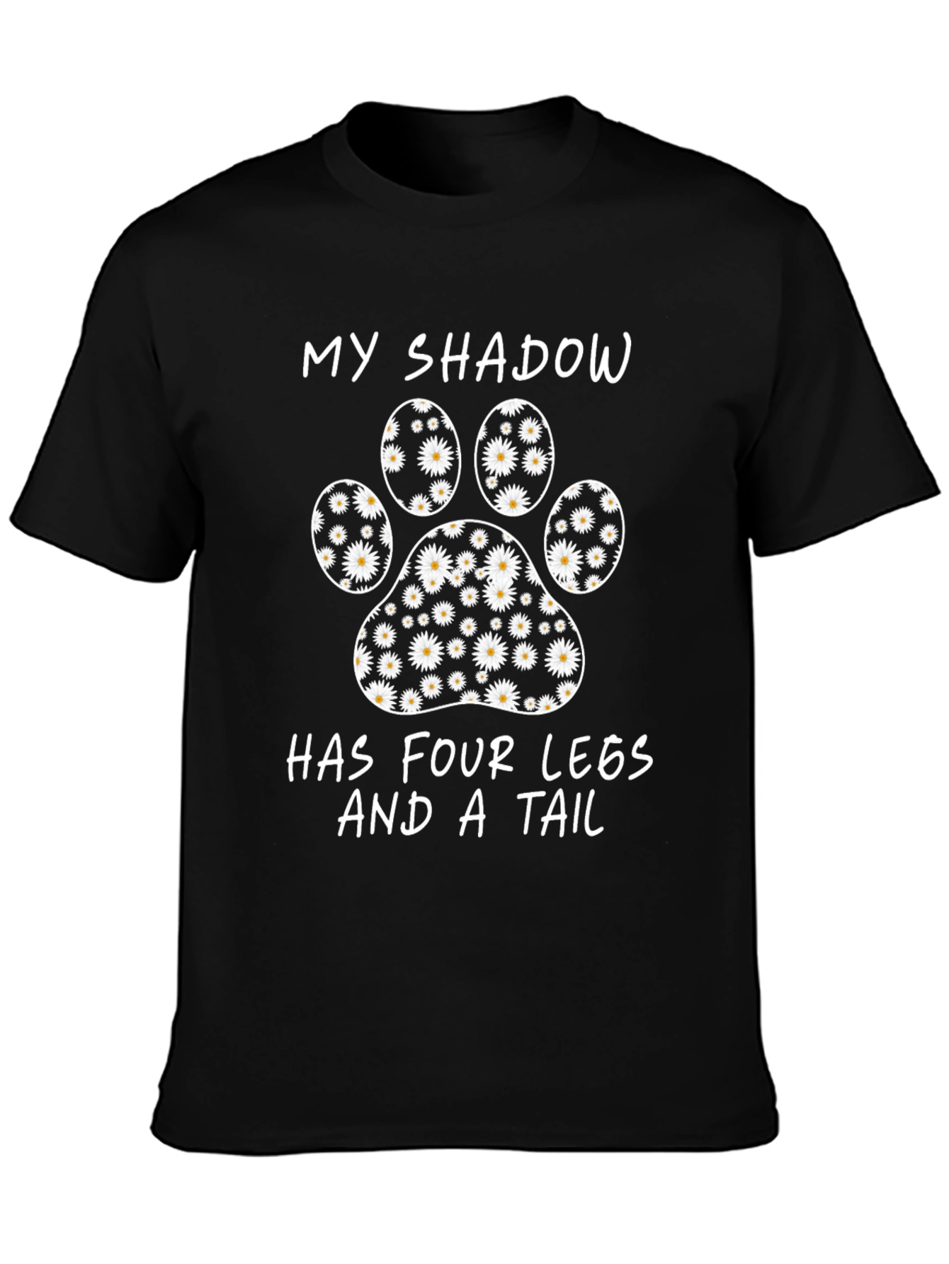 Black My Shadow Has Four Legs and a Tail Daisy Paw Print T-Shirt view 3