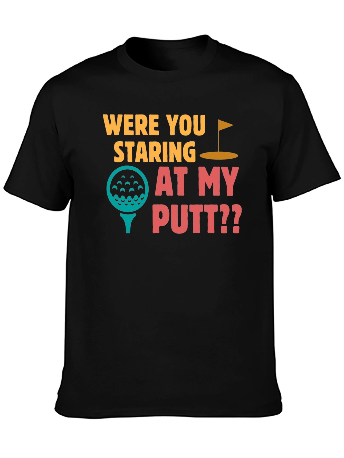 Black Were You Staring at My Putt T-Shirt view 3