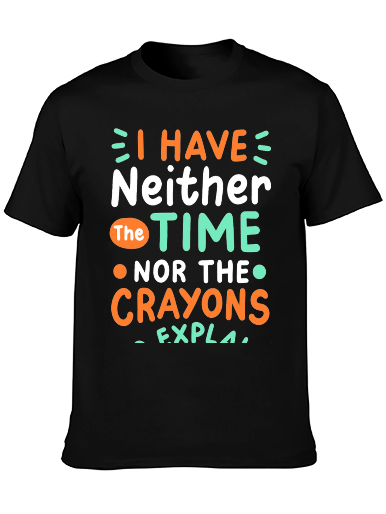 Black Funny Graphic T-Shirt: No Time, No Crayons view 3