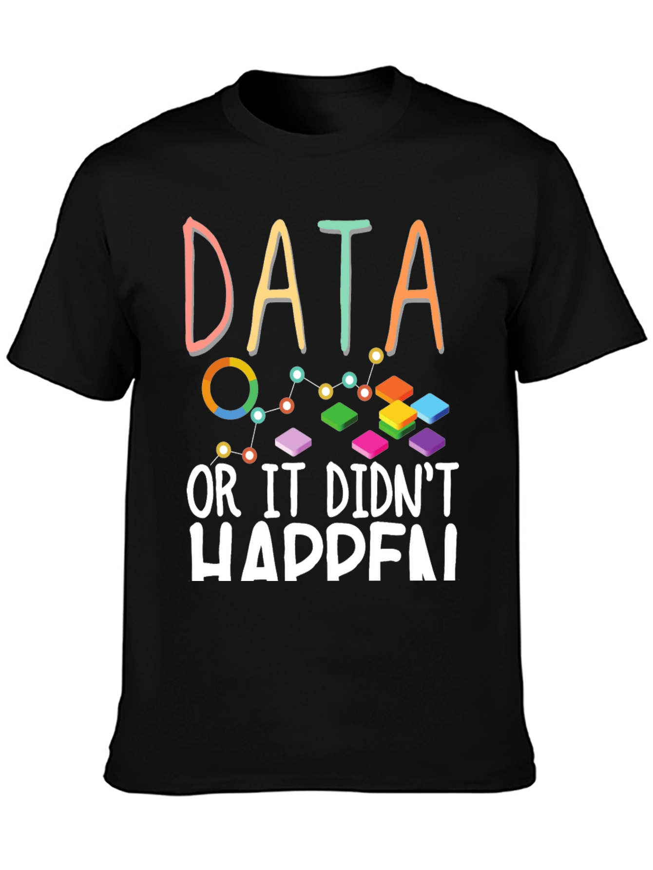 Black Data Analyst T-Shirt - If There's No Data, It Didn't Happen view 3