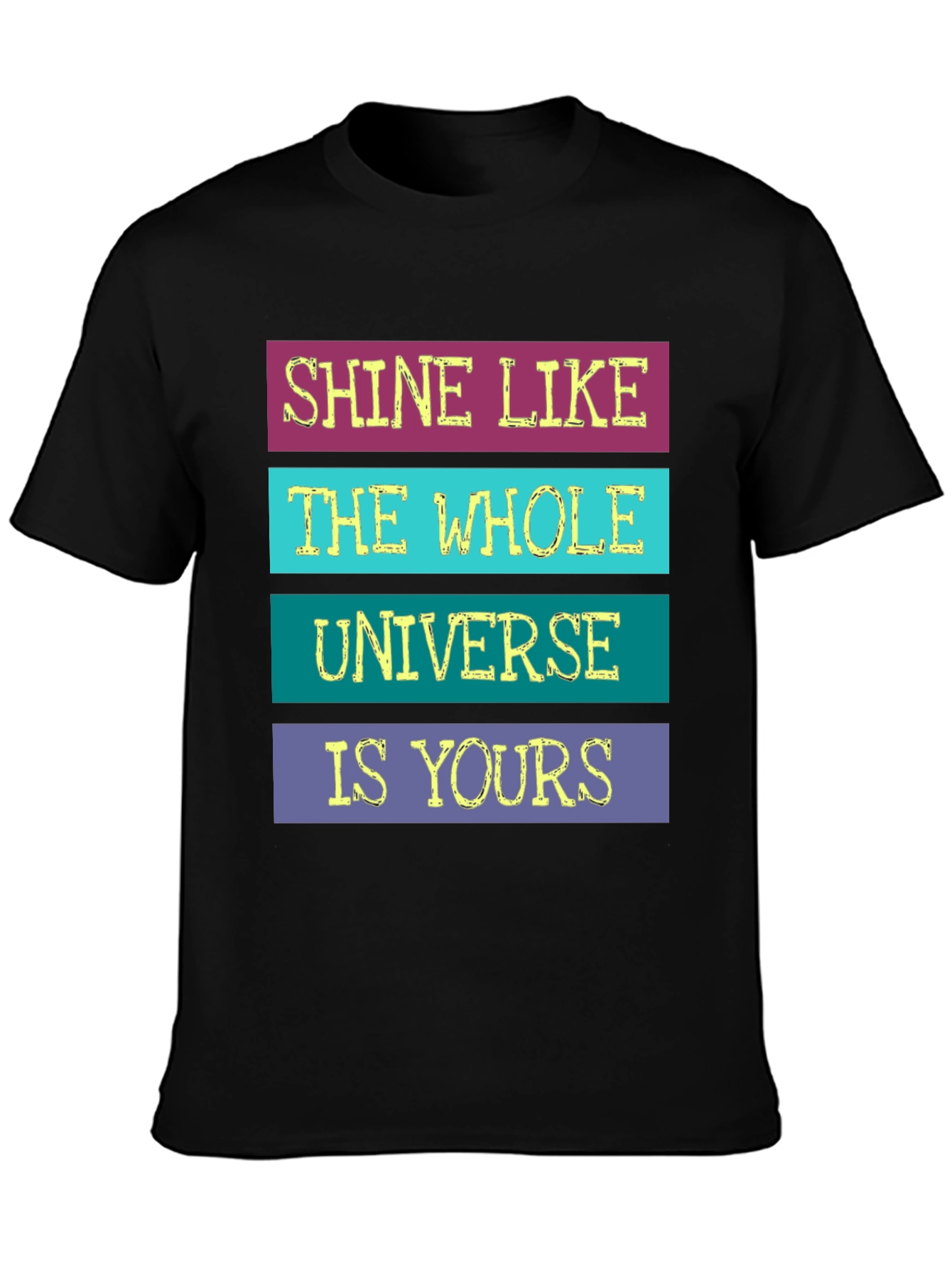 Black Shine Like The Whole Universe Is Yours T-Shirt view 3