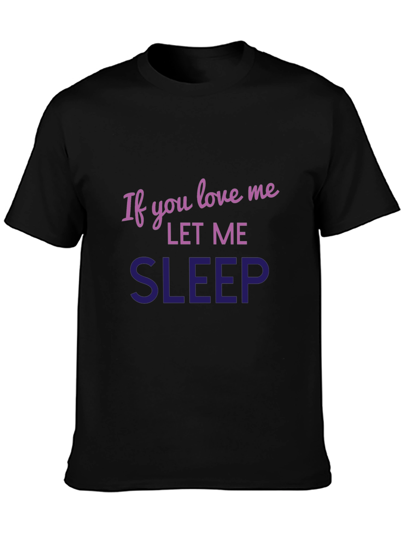Black Funny Sleep Shirt - If You Love Me Let Me Sleep view 3