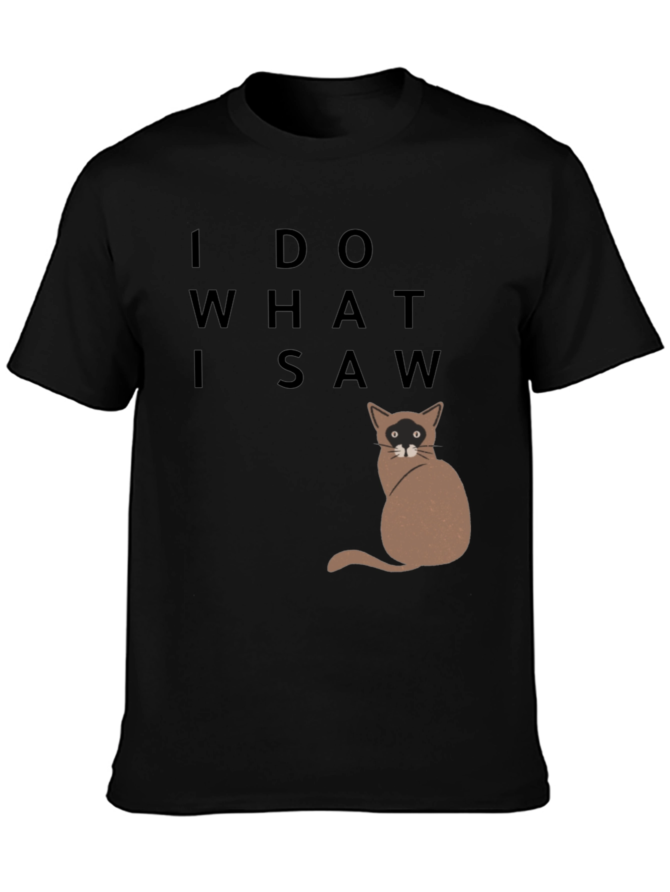 Black I Do What I Saw Cat T-Shirt view 3