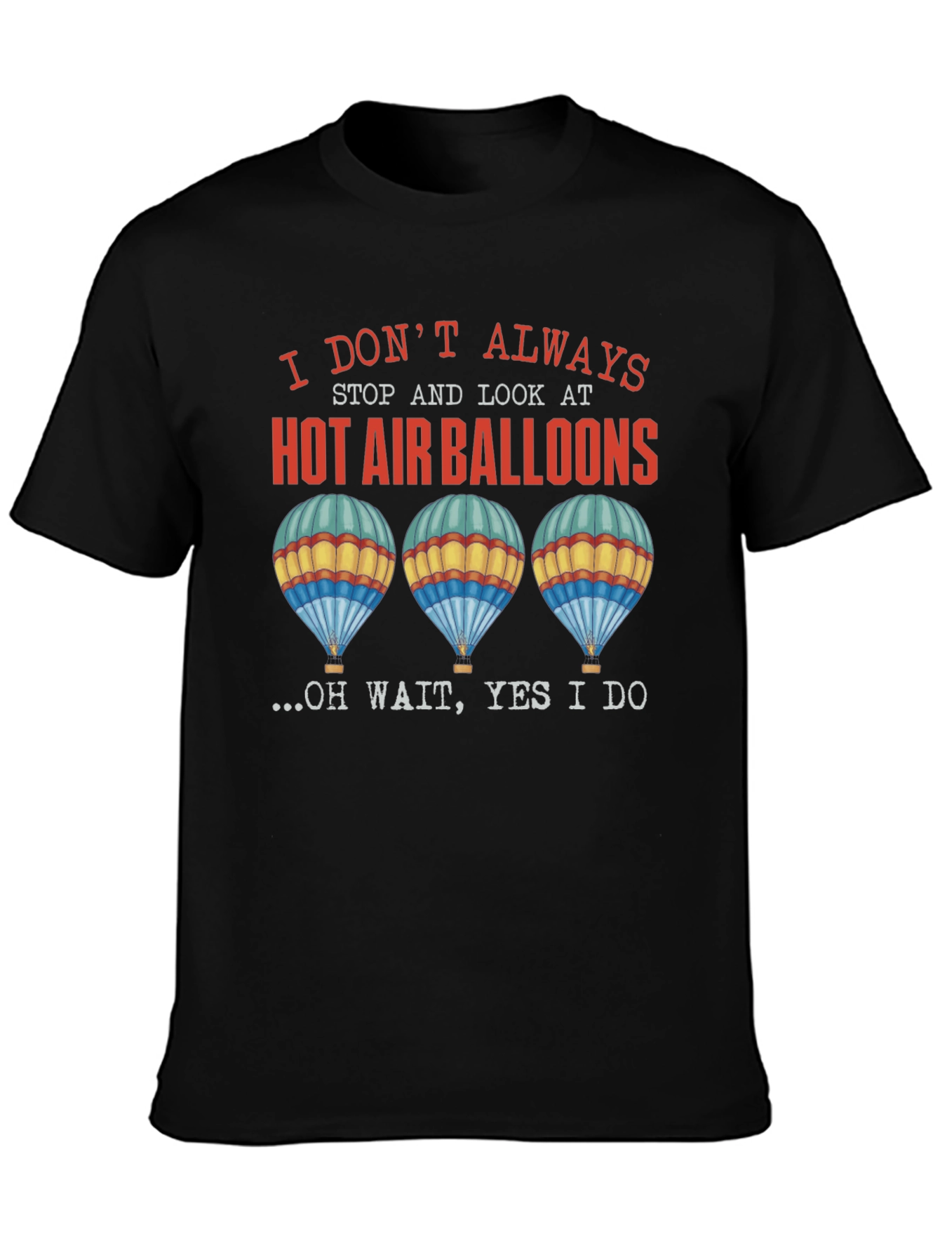 Black Hot Air Balloon Graphic Tee - I Don't Always... view 3