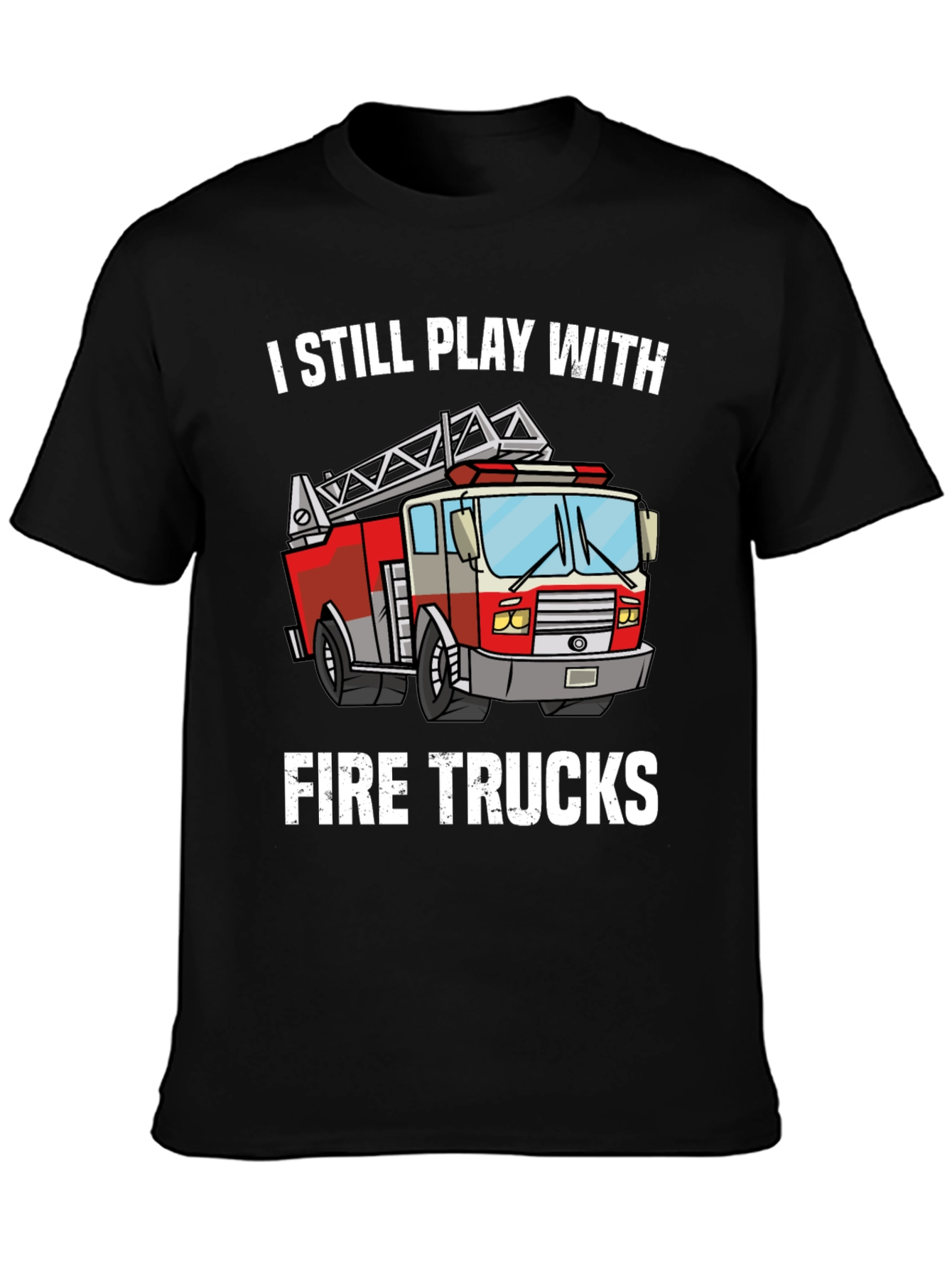 Black I Still Play With Fire Trucks T-Shirt view 3