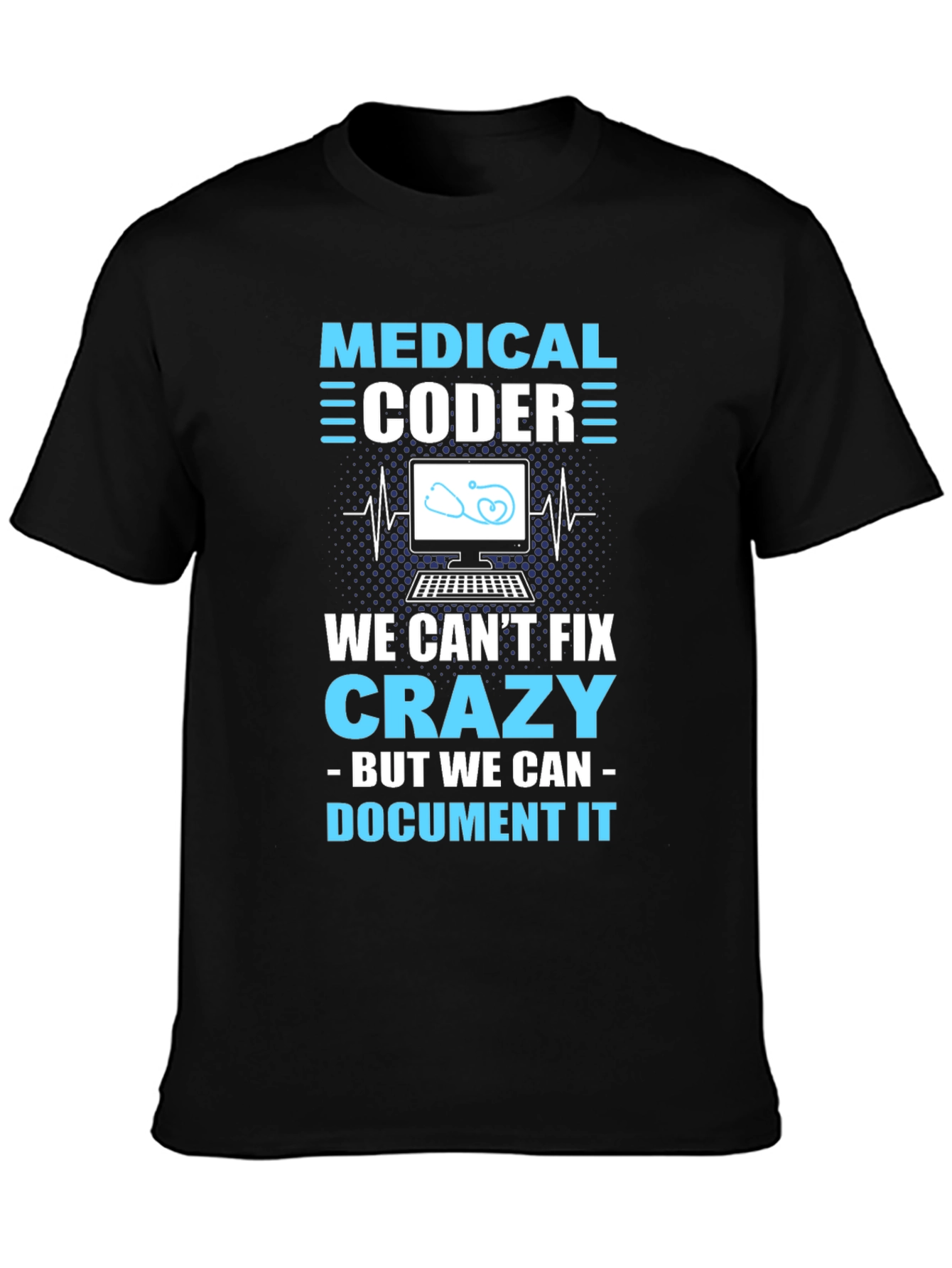 Black Medical Coder T-Shirt: We Can't Fix Crazy, But Document It view 3