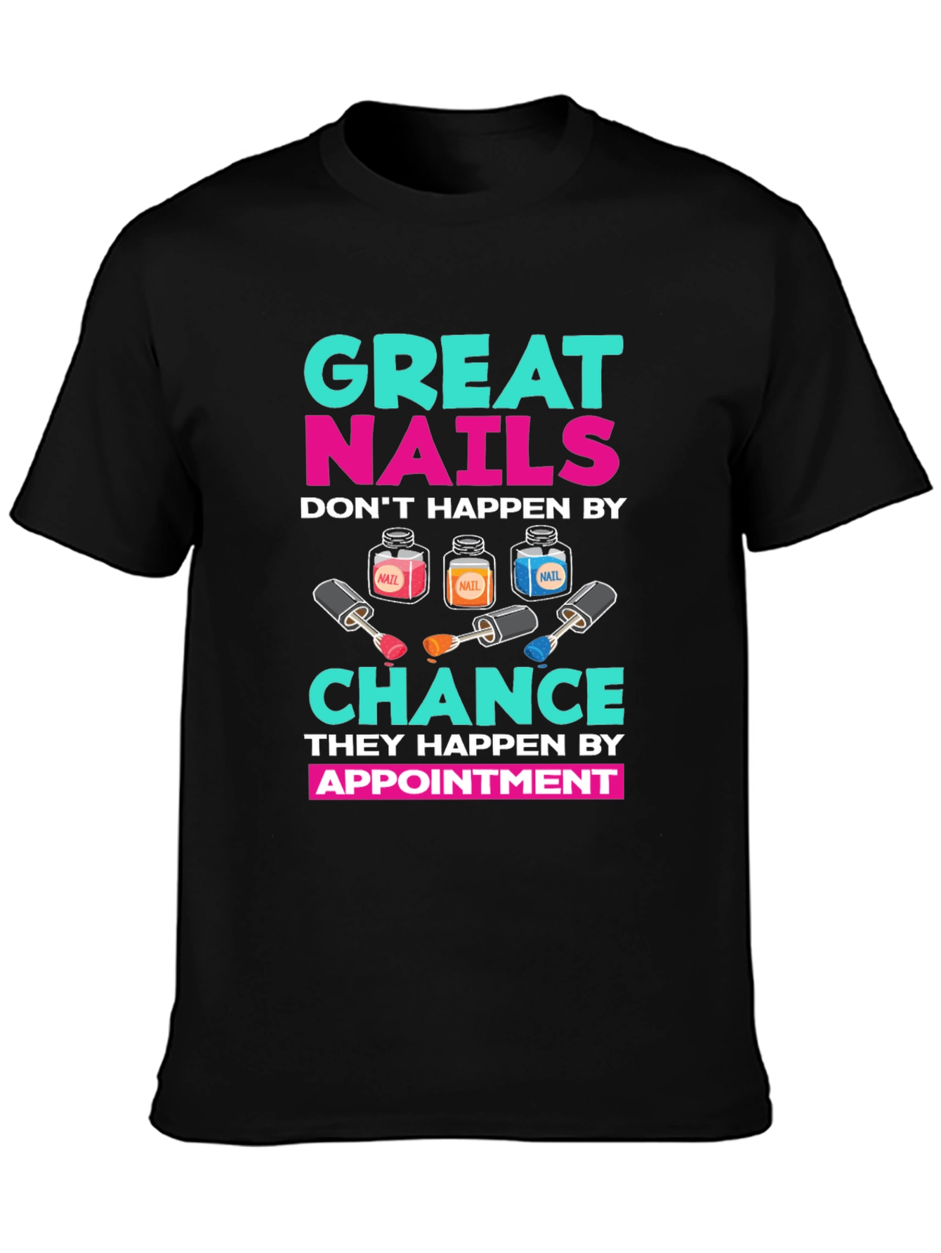Great Nails Appointment T-Shirt - 3